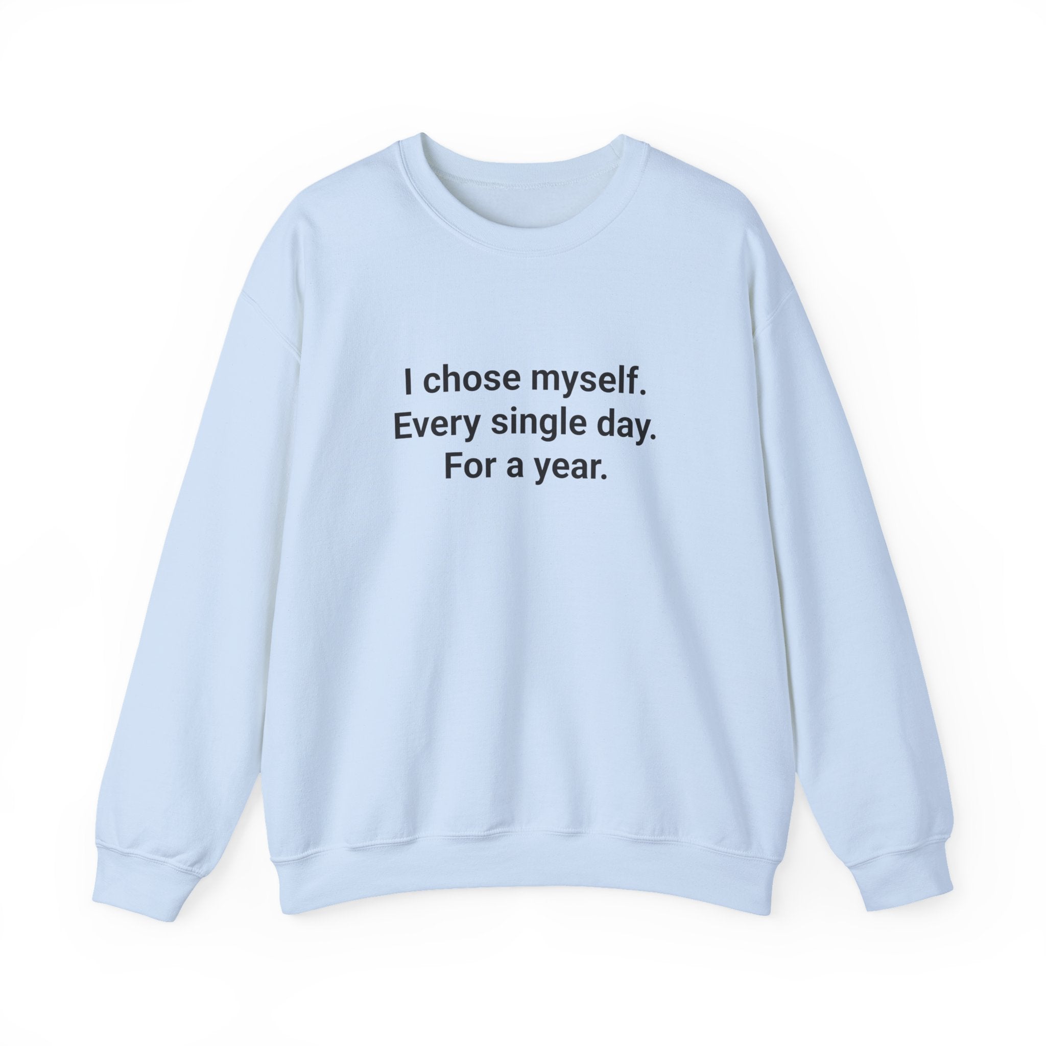 I Chose Myself Every Day for a Year - Sobriety Sweatshirt