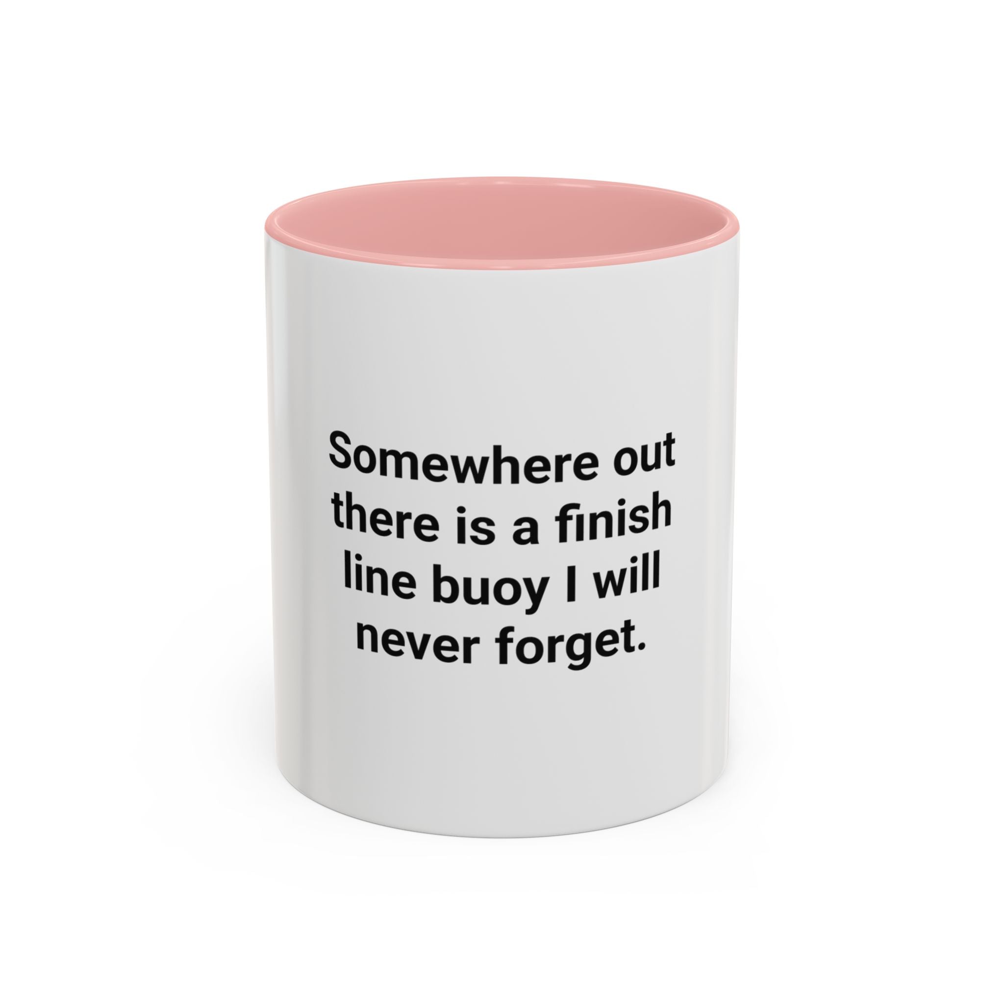 Somewhere Out There Is a Finish Line Buoy - Accent Mug for First Open Water Swimmers