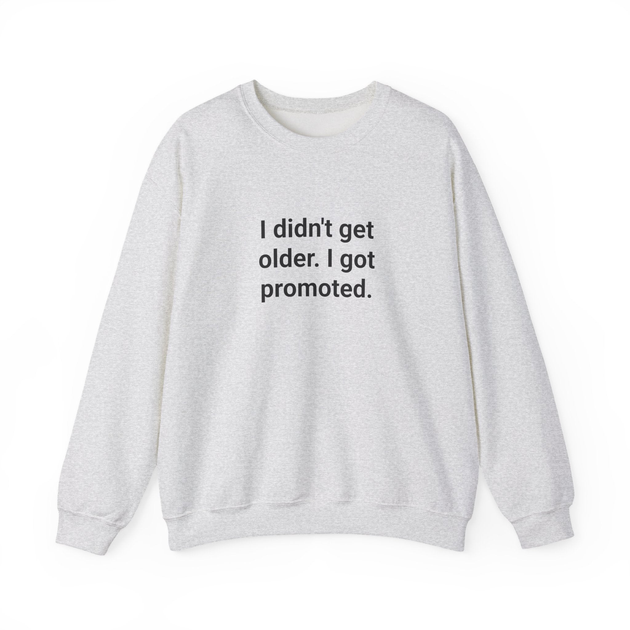 I Didn't Get Older I Got Promoted - Sweatshirt for New Grandparents