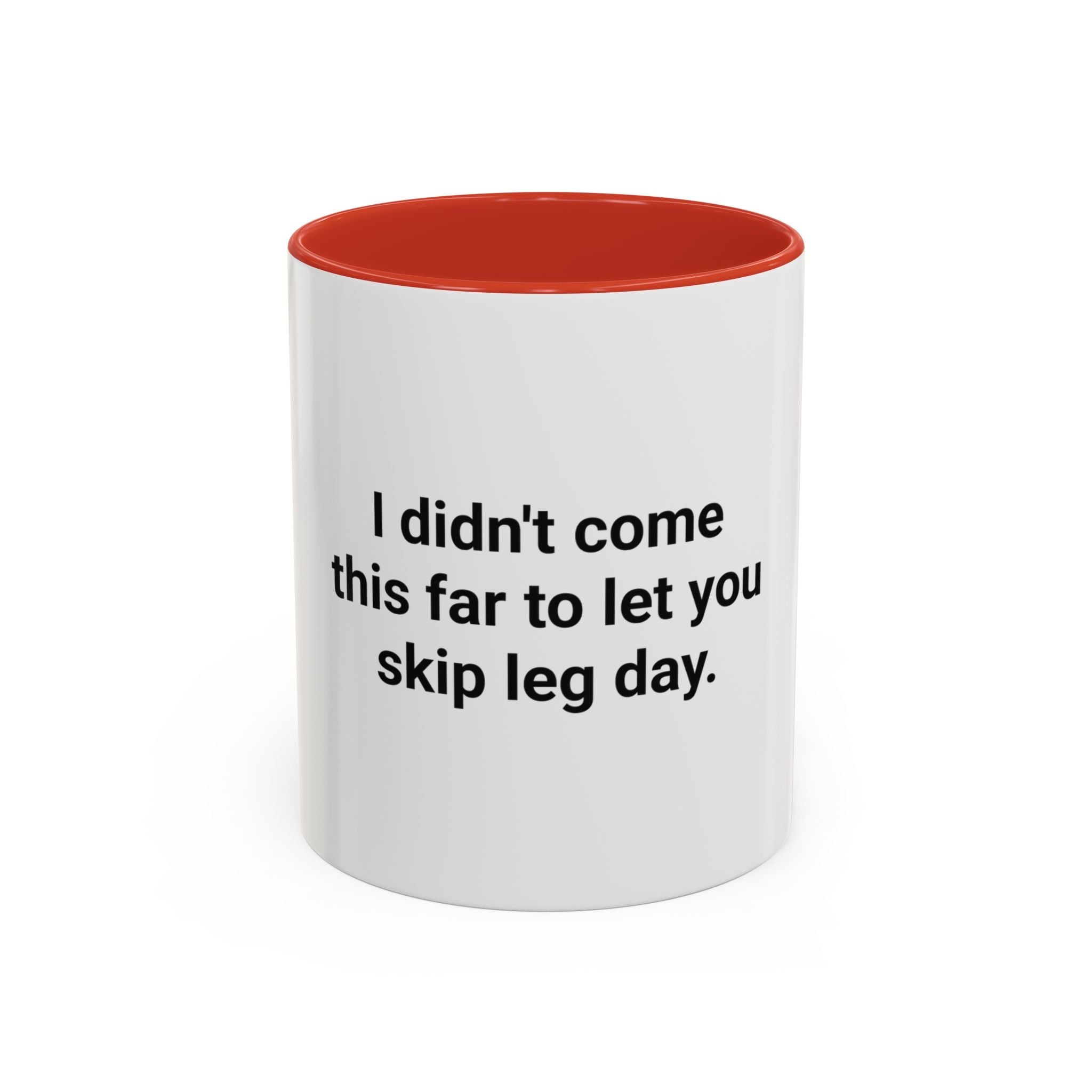 I Didn't Come This Far to Let You Skip Leg Day - Accent Mug for New Personal Trainers