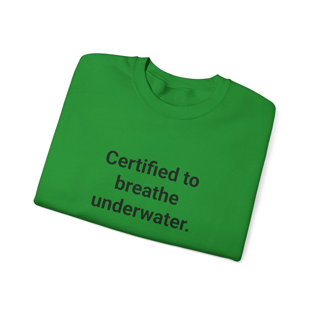 Certified to Breathe Underwater - Sweatshirt for New Scuba Divers