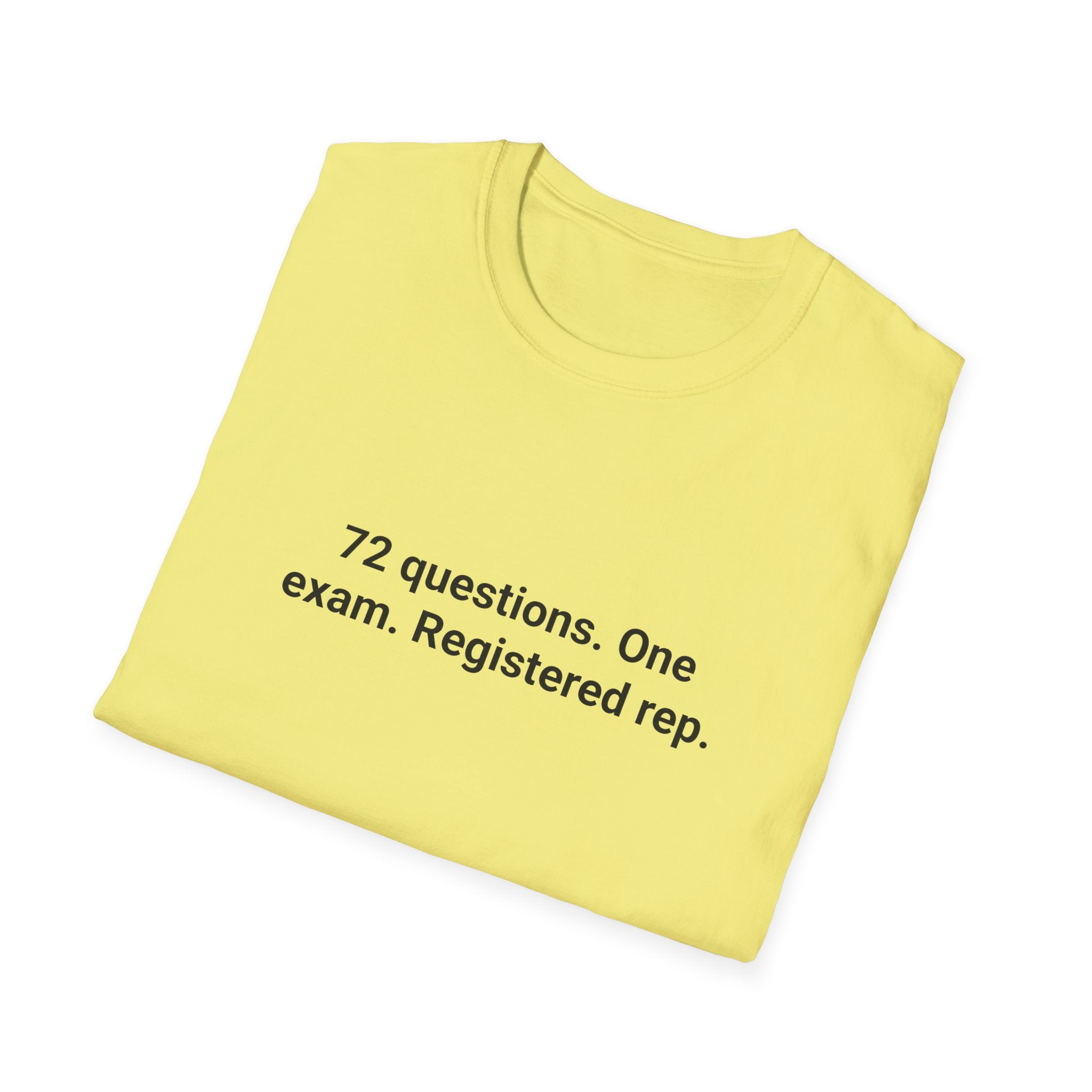 72 Questions. One Exam. Registered Rep. - T-Shirt for Series 7