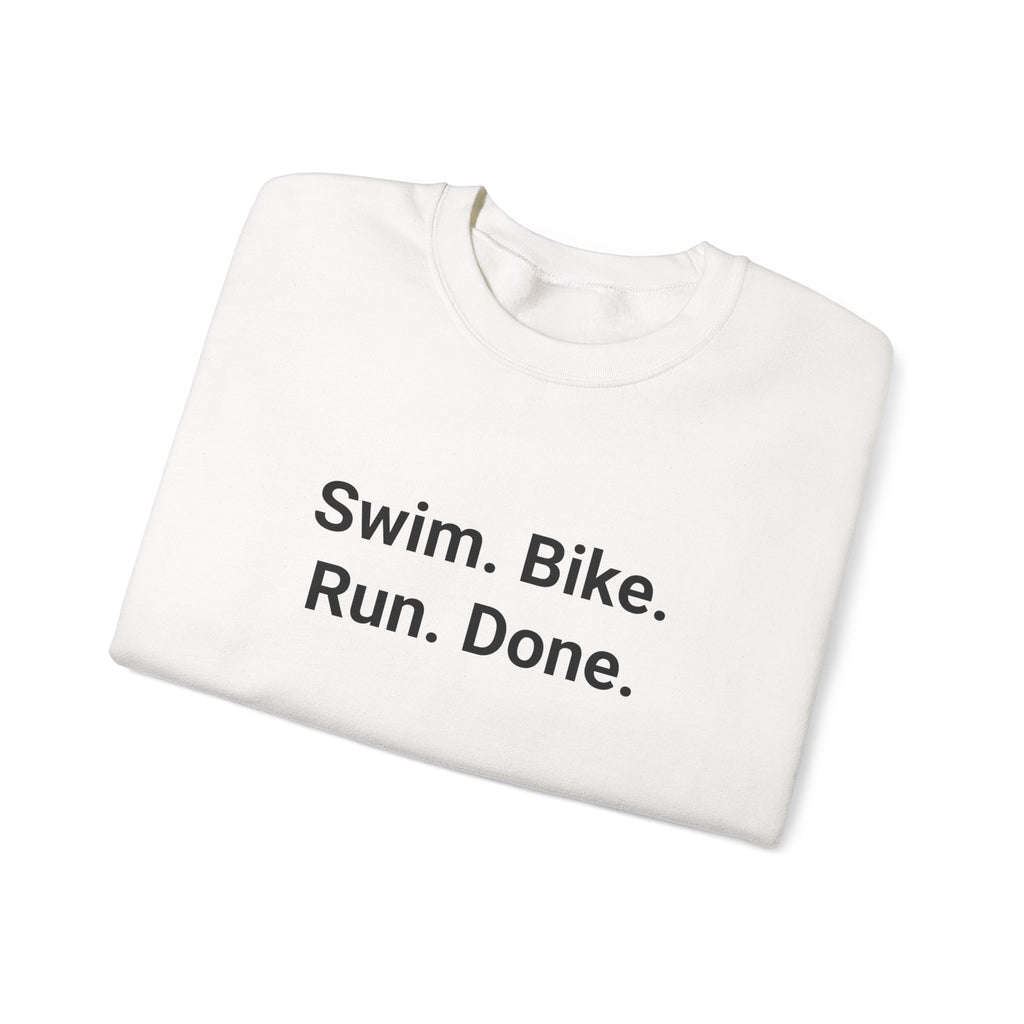 Swim. Bike. Run. Done. - Sweatshirt for First Triathlon Gift