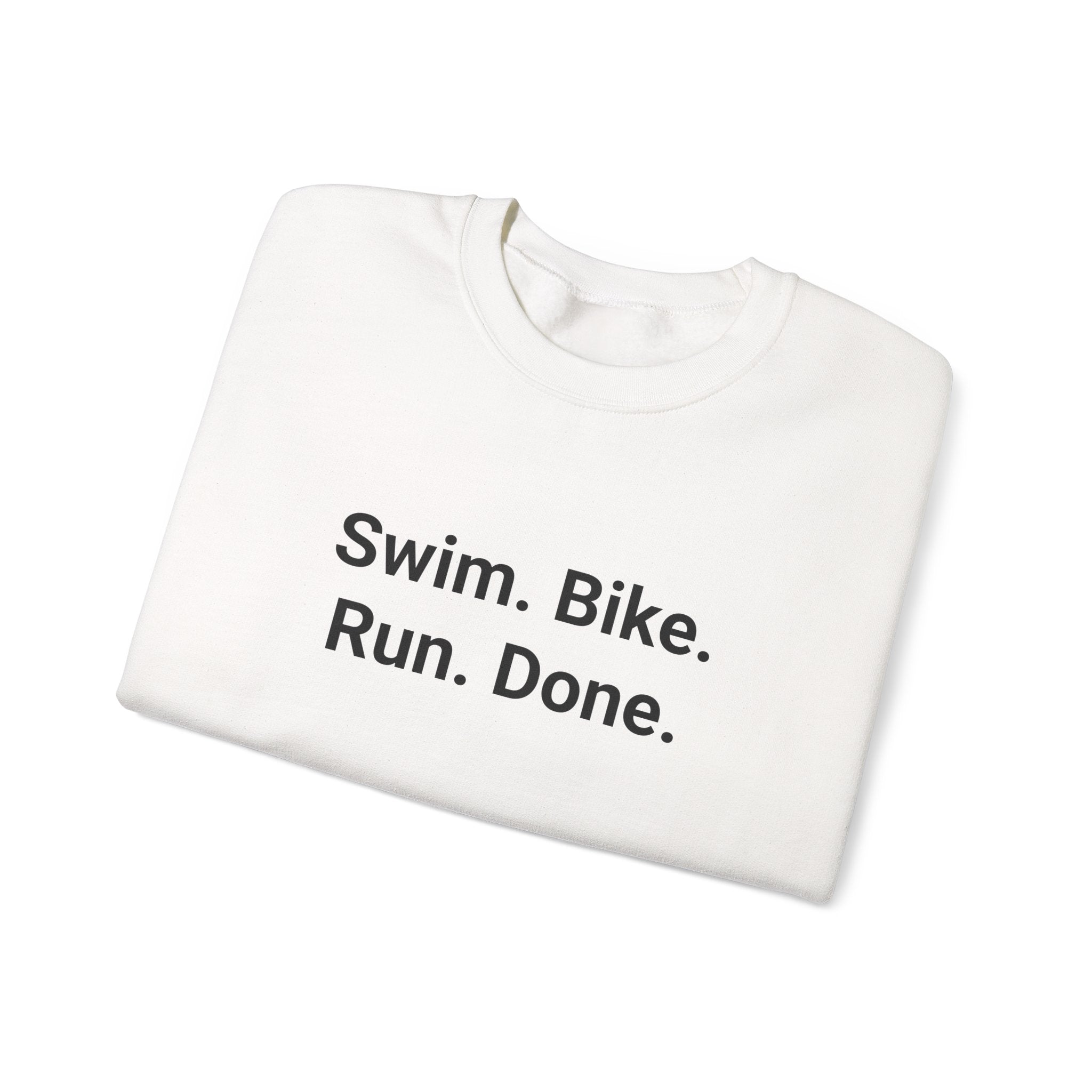 Swim. Bike. Run. Done. - Sweatshirt for First Triathlon Gift
