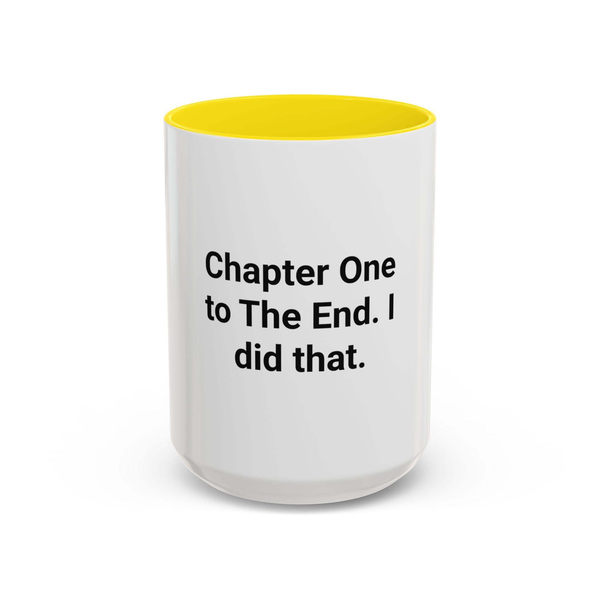 Chapter One to The End. I did that. - Mug for First-Time Novelists