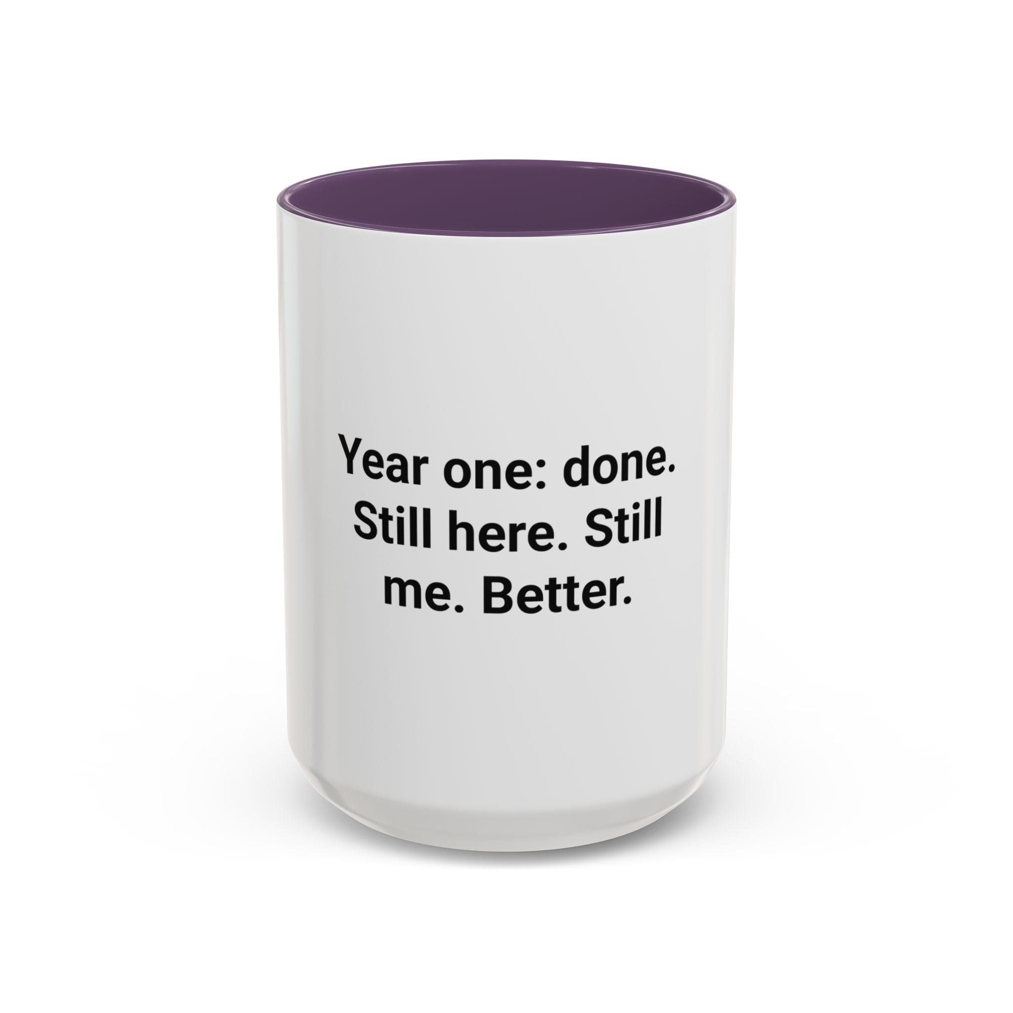 Year One Done Still Here Still Me Better - Accent Mug for Sobriety