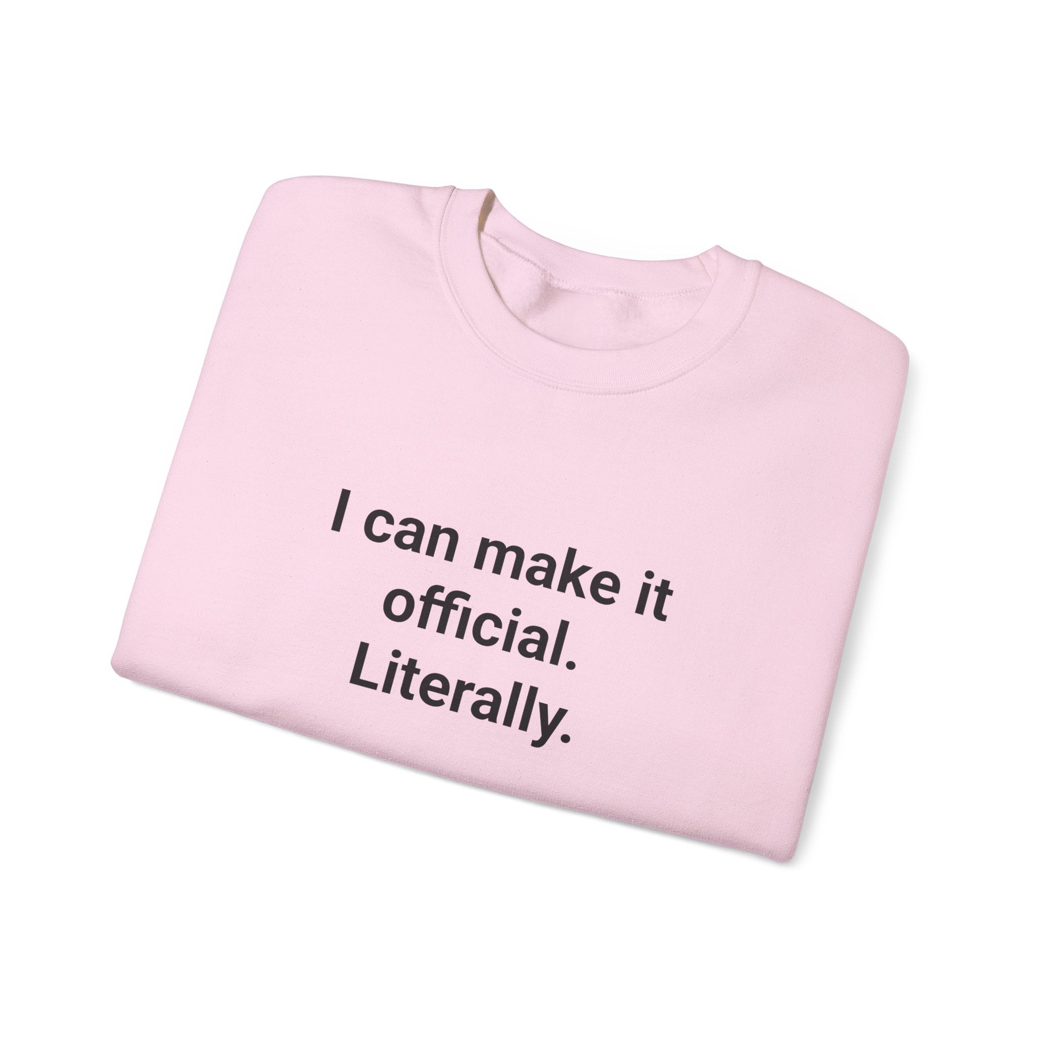 I Can Make It Official. Literally. - Sweatshirt for New Notary