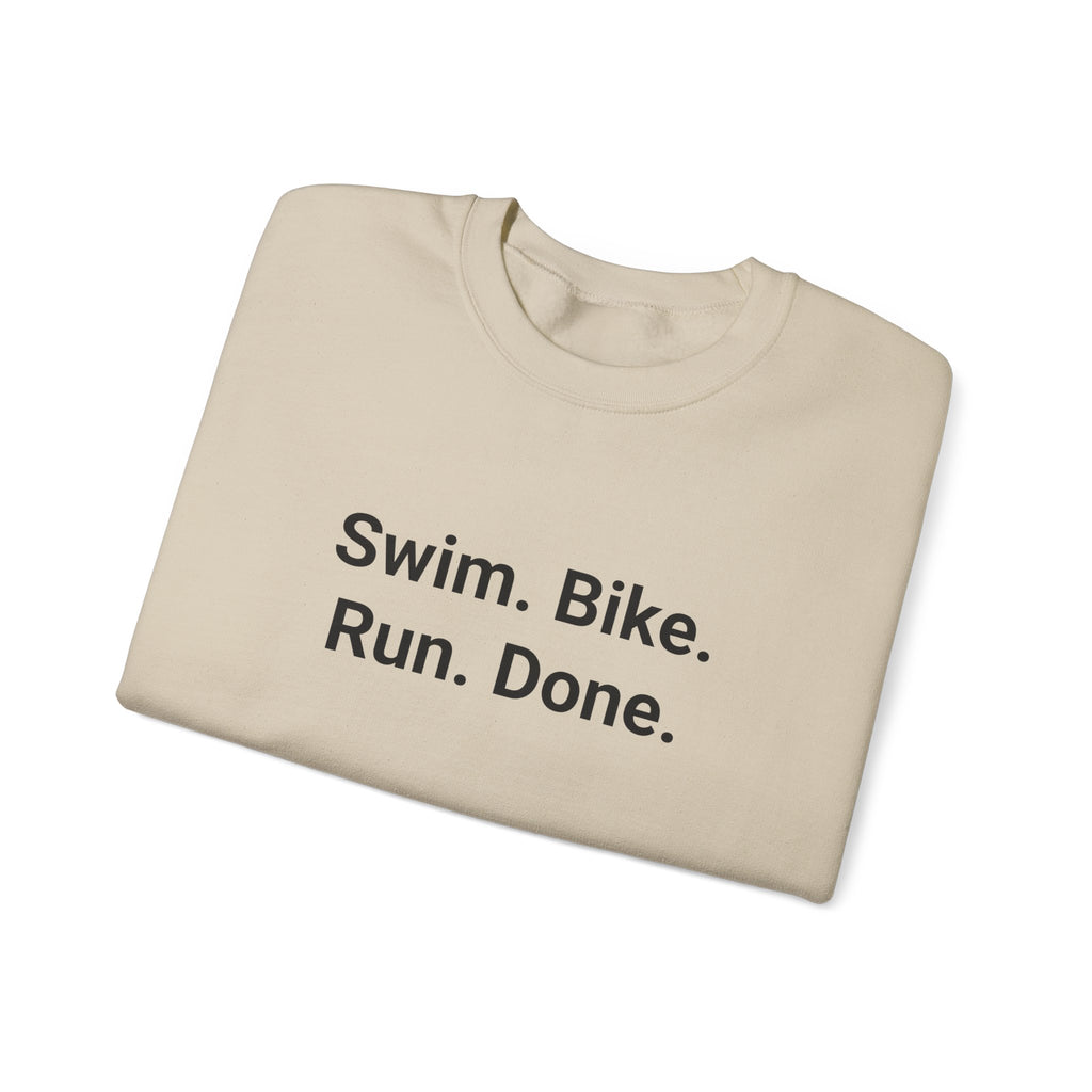 Swim. Bike. Run. Done. - Sweatshirt for First Triathlon Gift