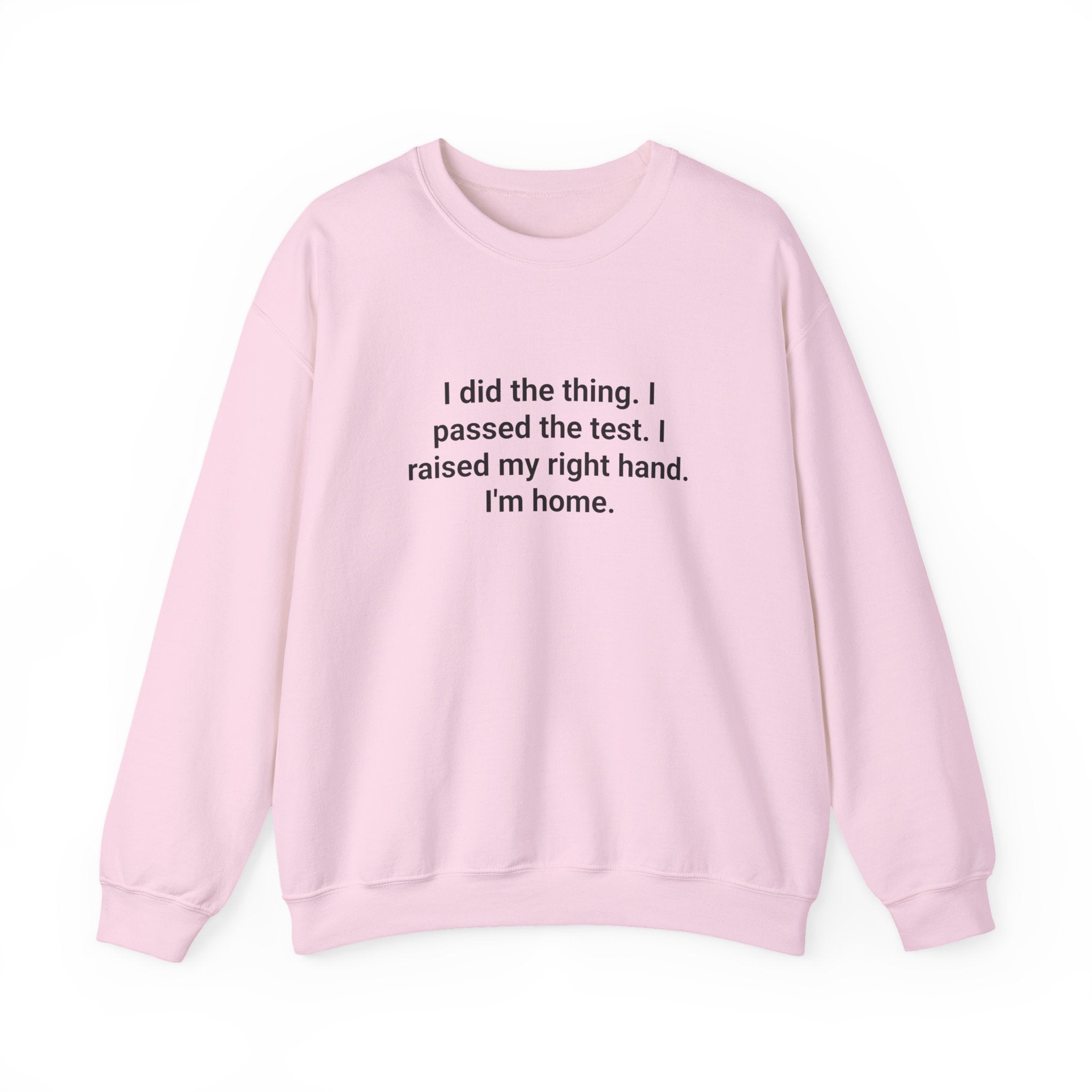 I Did the Thing I Passed the Test - New US Citizen Sweatshirt