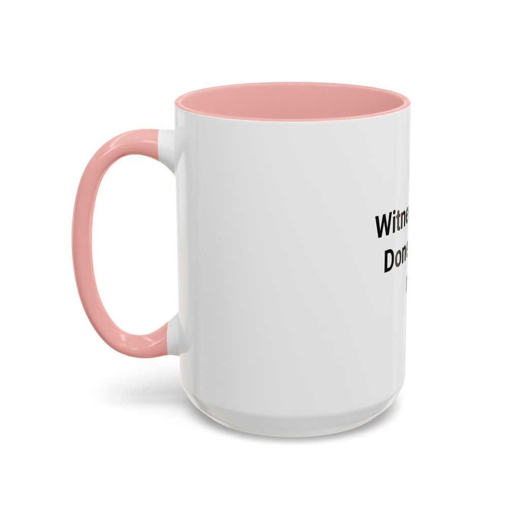 Witness. Seal. Done. That's me. - Accent Mug for New Notaries