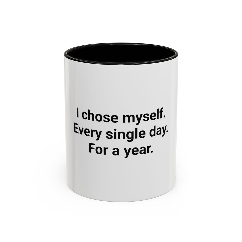 I Chose Myself Every Day For a Year - Mug for Sobriety