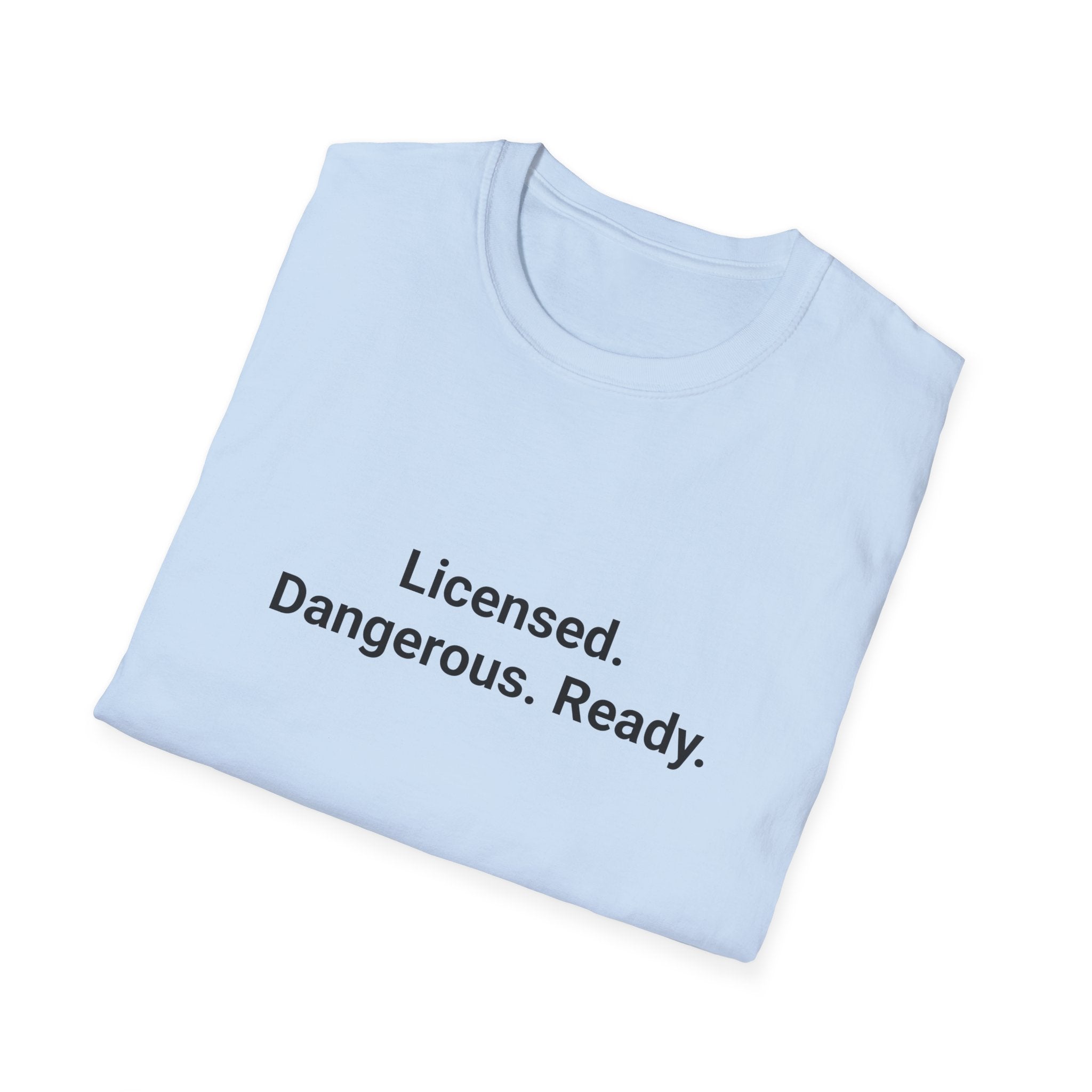 Licensed. Dangerous. Ready. - T-Shirt for New Motorcycle Riders