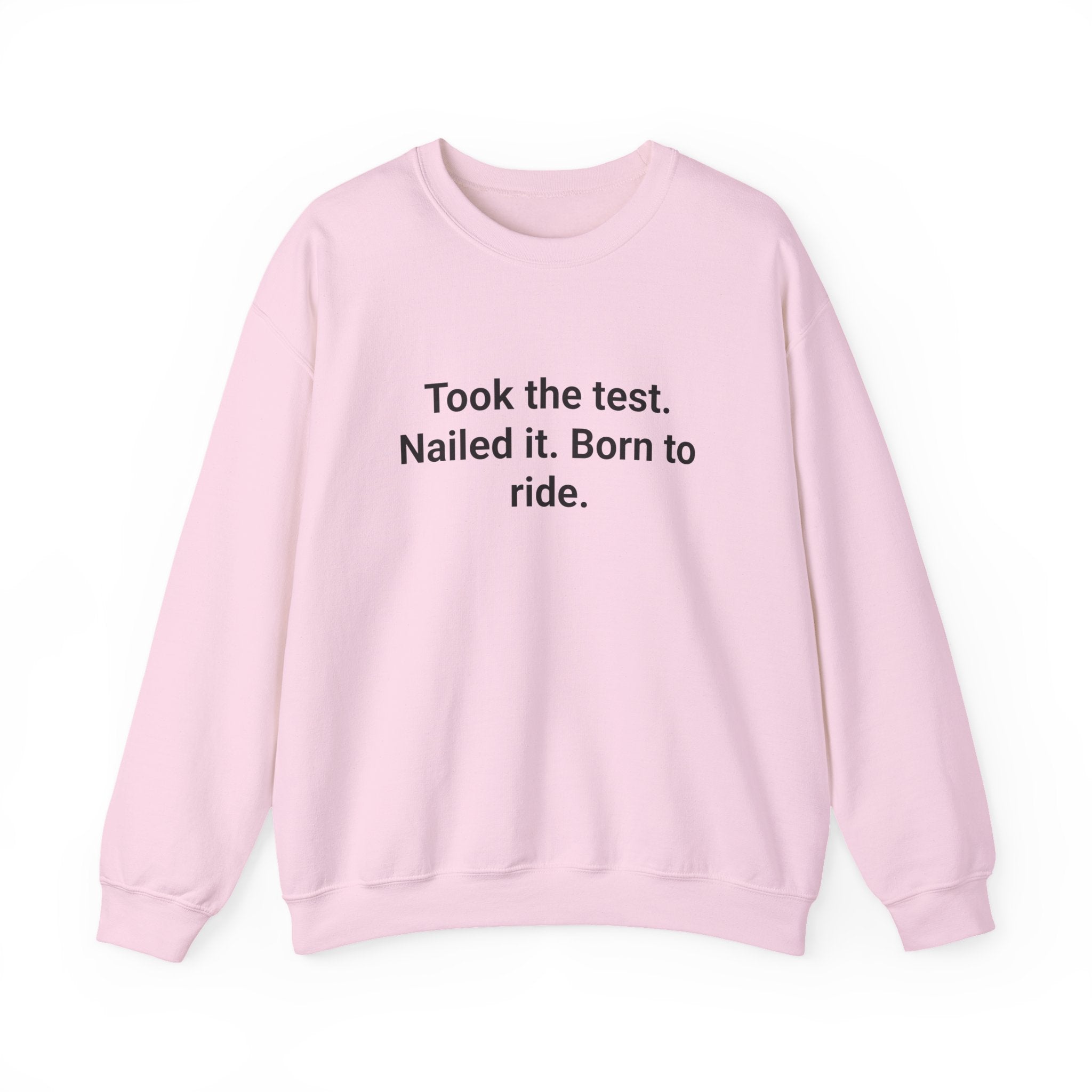 Took the test. Nailed it. Born to ride. - Sweatshirt for New Riders