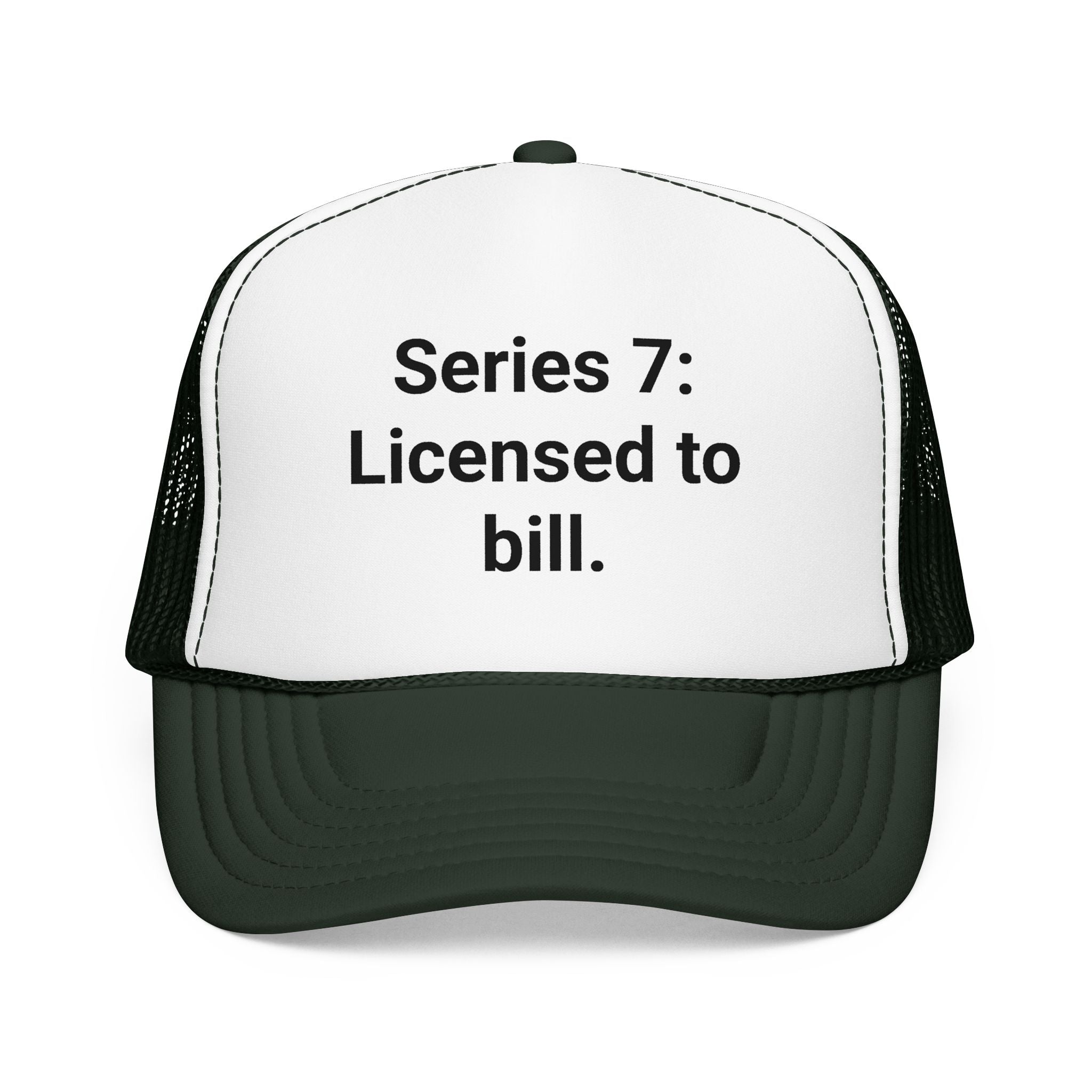 Series 7: Licensed to Bill - Trucker Hat for New Brokers