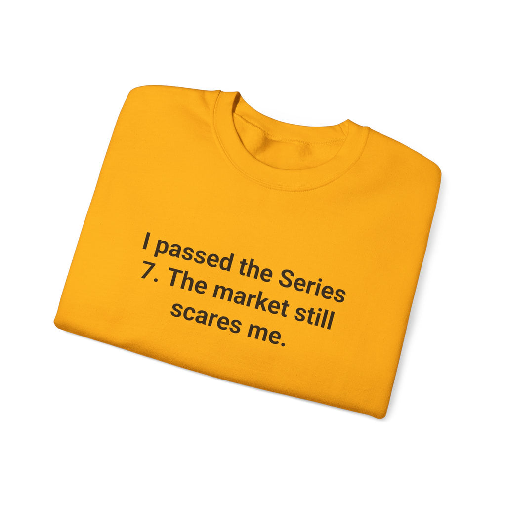 I Passed the Series 7. The Market Still Scares Me. - Sweatshirt for New Brokers