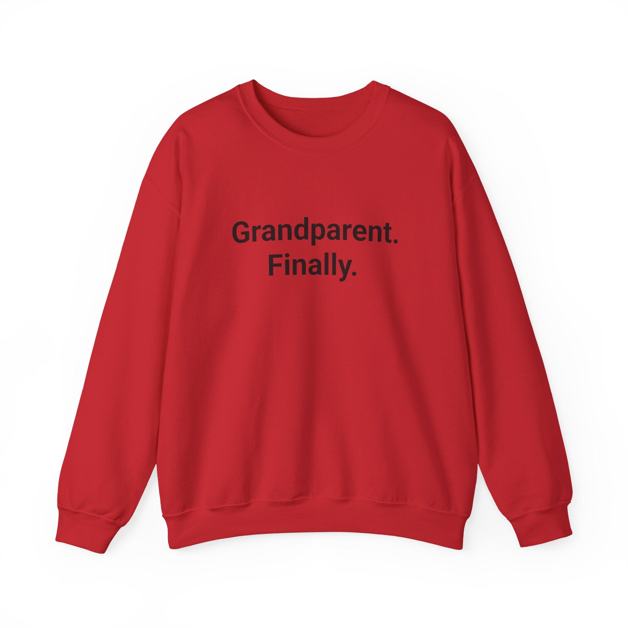 Grandparent. Finally. - Sweatshirt for New First-Time Grandparents