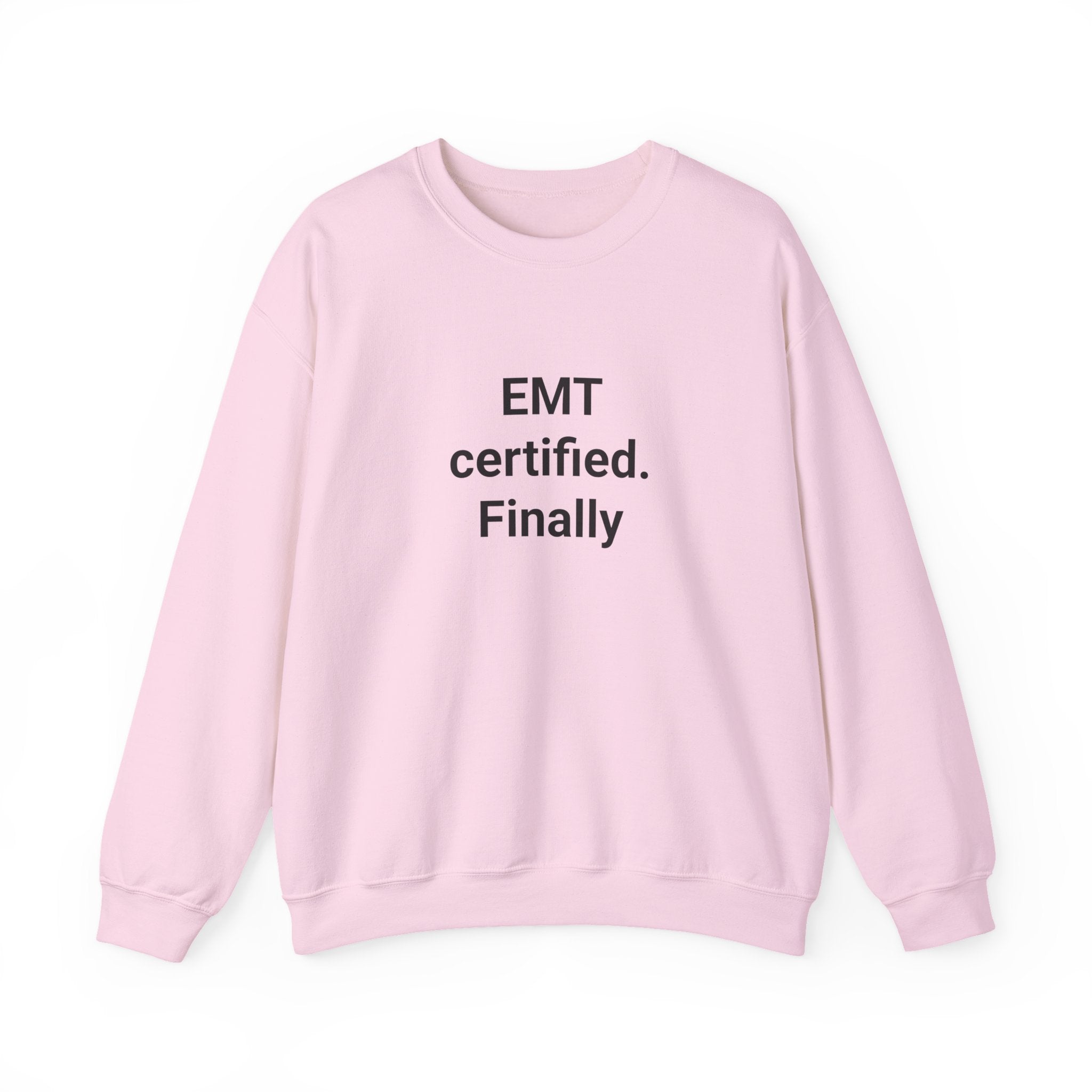 EMT Certified. Finally - Sweatshirt Gift for New EMT
