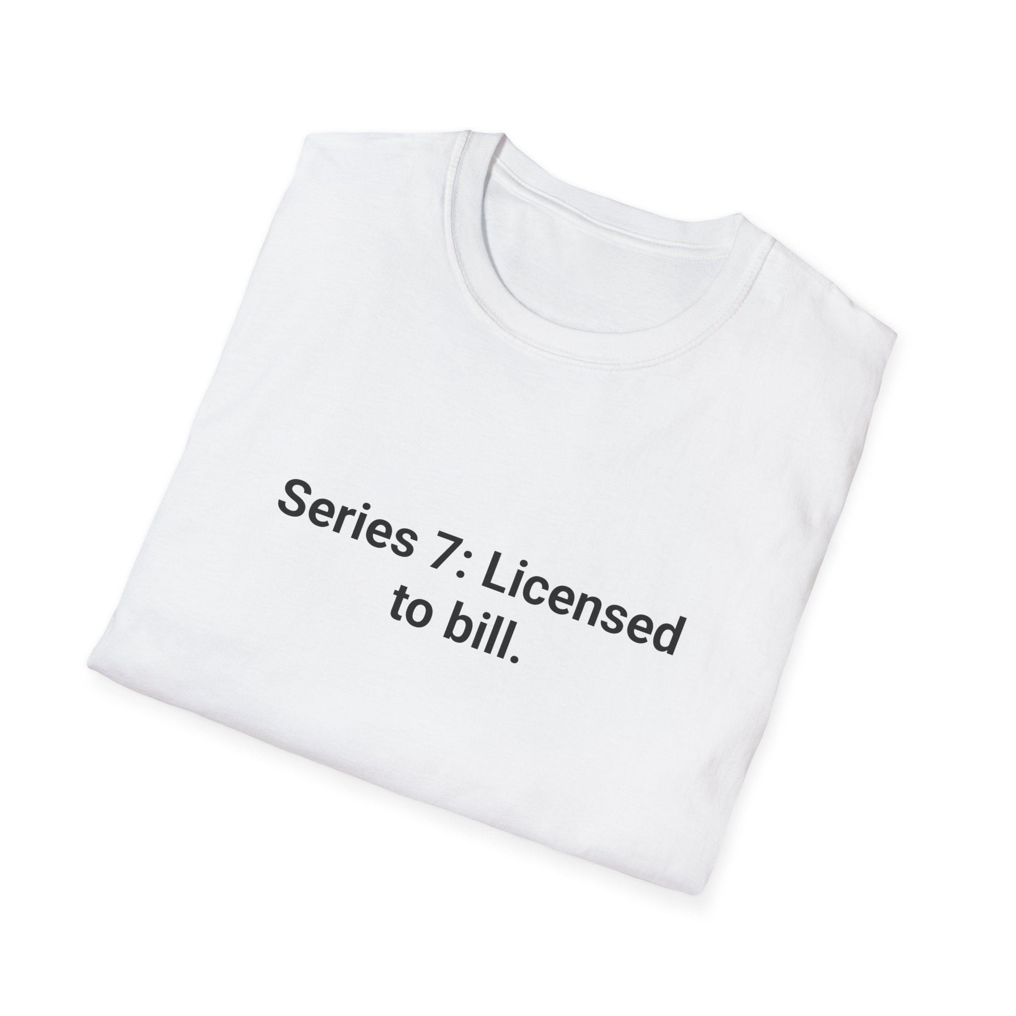 Series 7: Licensed to Bill - T-Shirt for Passing the Series 7