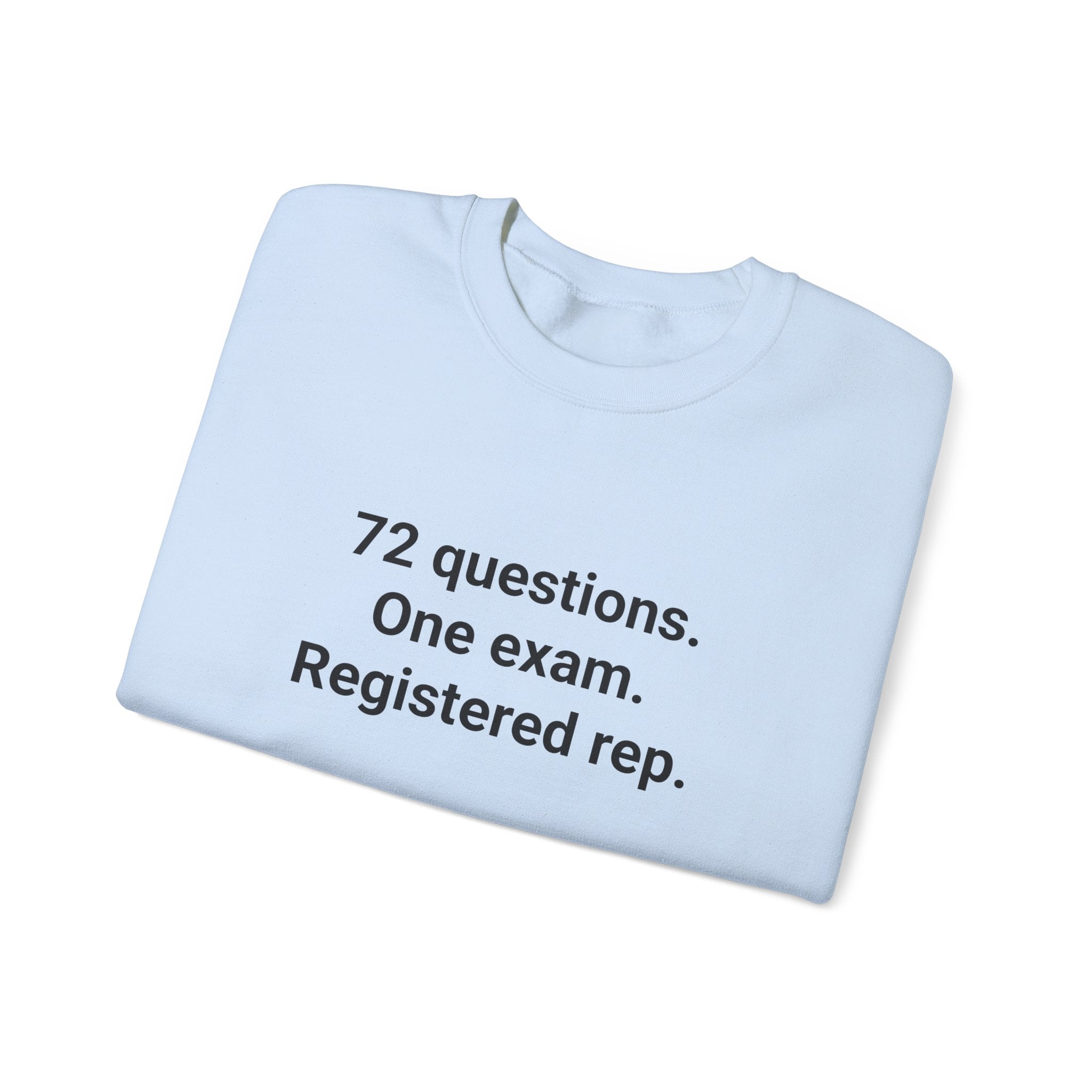 72 Questions. One Exam. Registered Rep. - Sweatshirt for Series 7