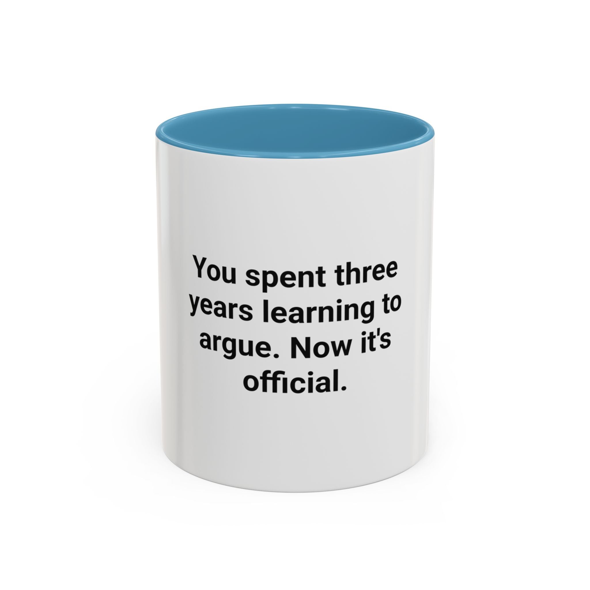 You Spent Three Years Learning to Argue - Accent Mug for Bar Exam