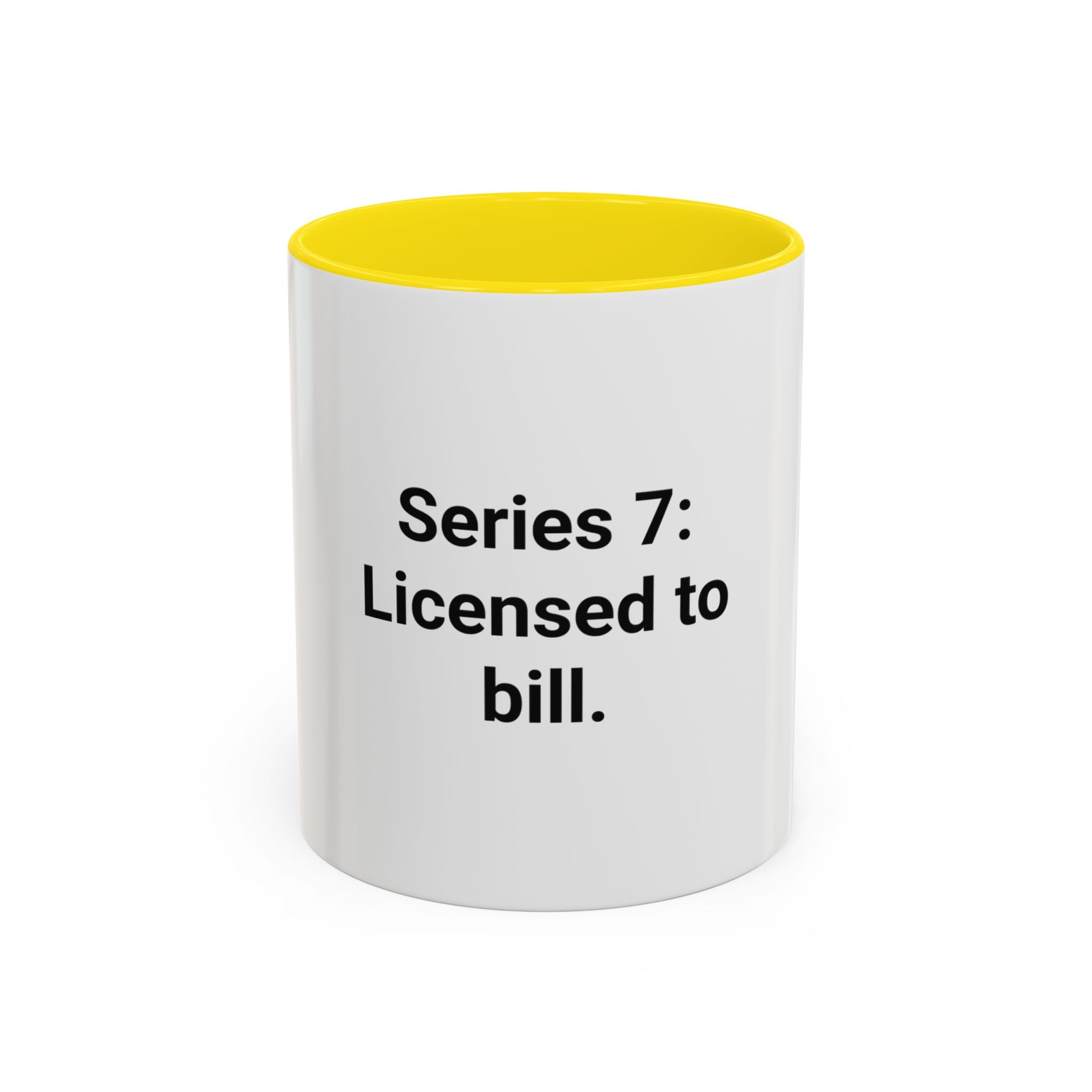 Series 7: Licensed to Bill - Accent Mug for New Brokers