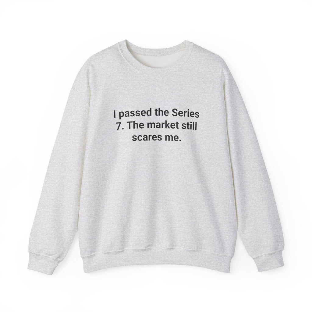 I Passed the Series 7. The Market Still Scares Me. - Sweatshirt for New Brokers