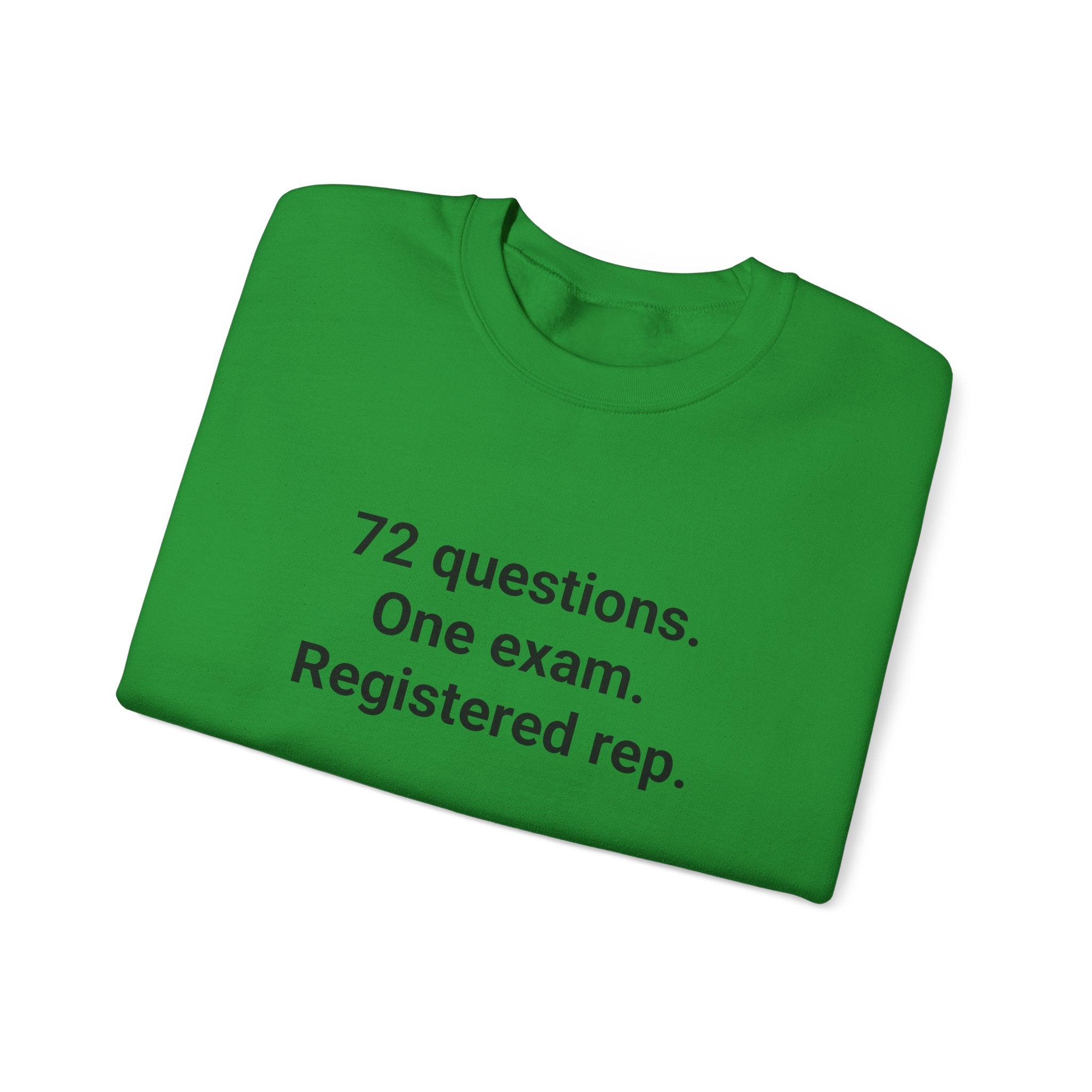72 Questions. One Exam. Registered Rep. - Sweatshirt for Series 7