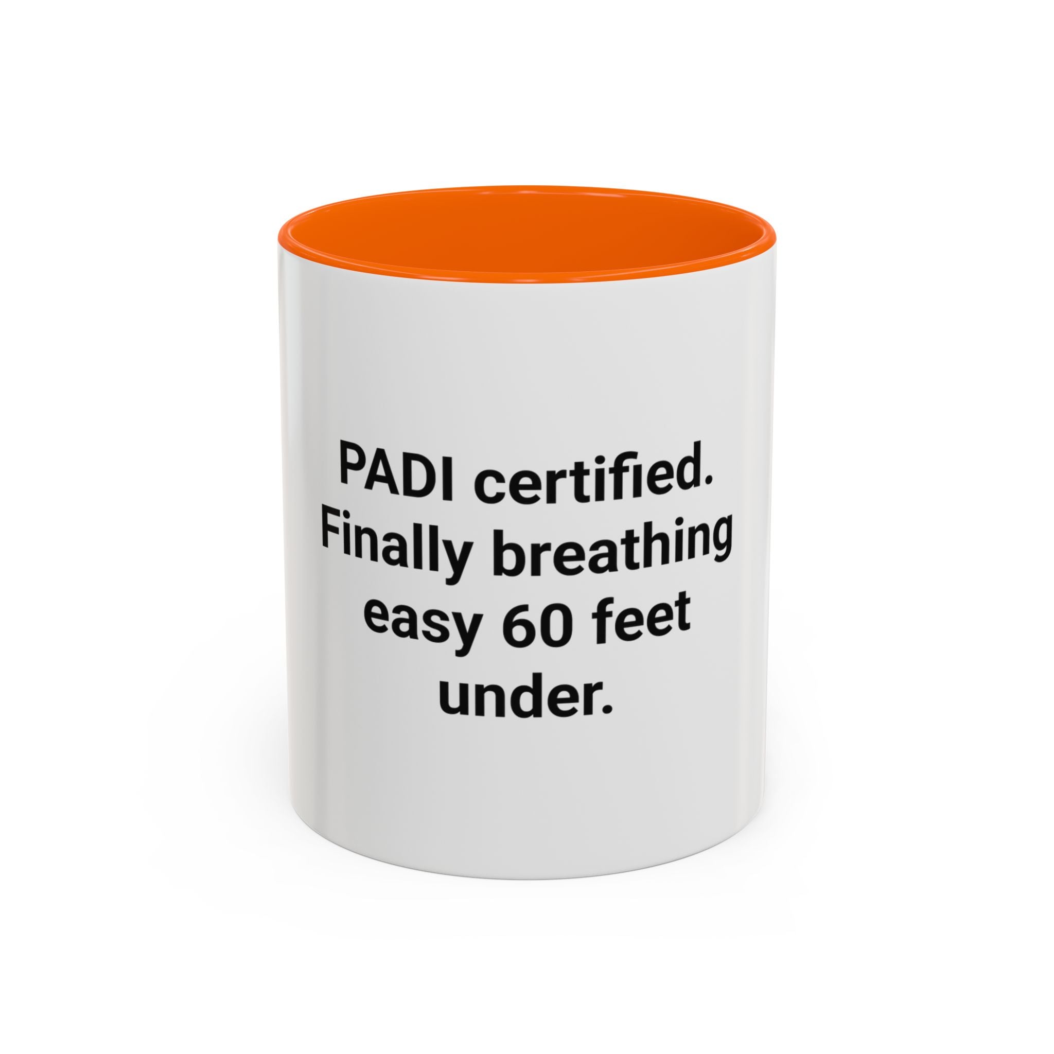 PADI Certified Finally Breathing Easy 60 Feet Under - Accent Mug for New Scuba Divers