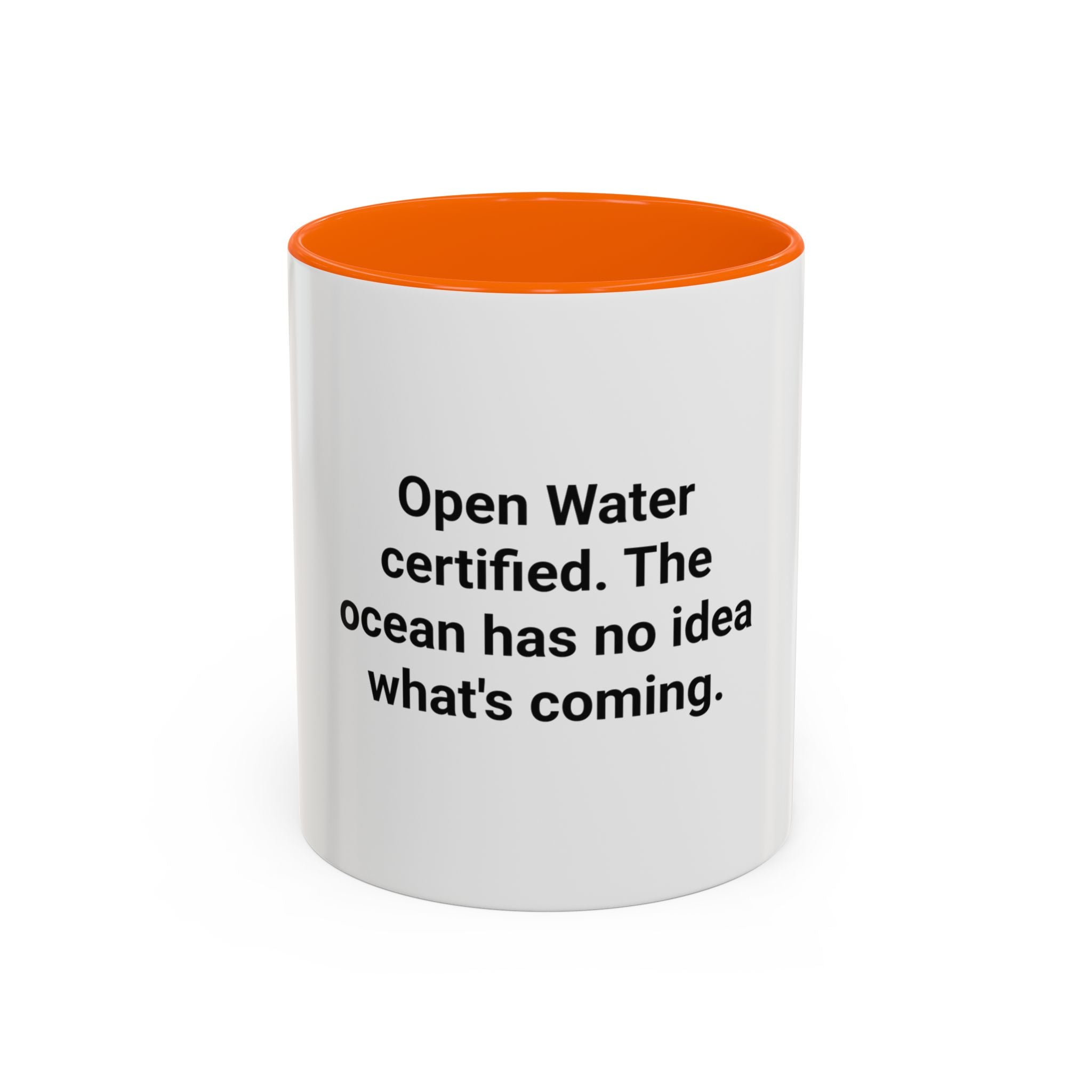 Open Water Certified, Ocean Has No Idea - Accent Mug for Scuba Divers