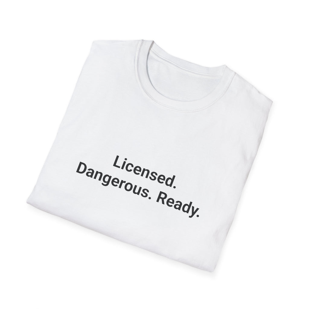 Licensed. Dangerous. Ready. - T-Shirt for New Motorcycle Riders