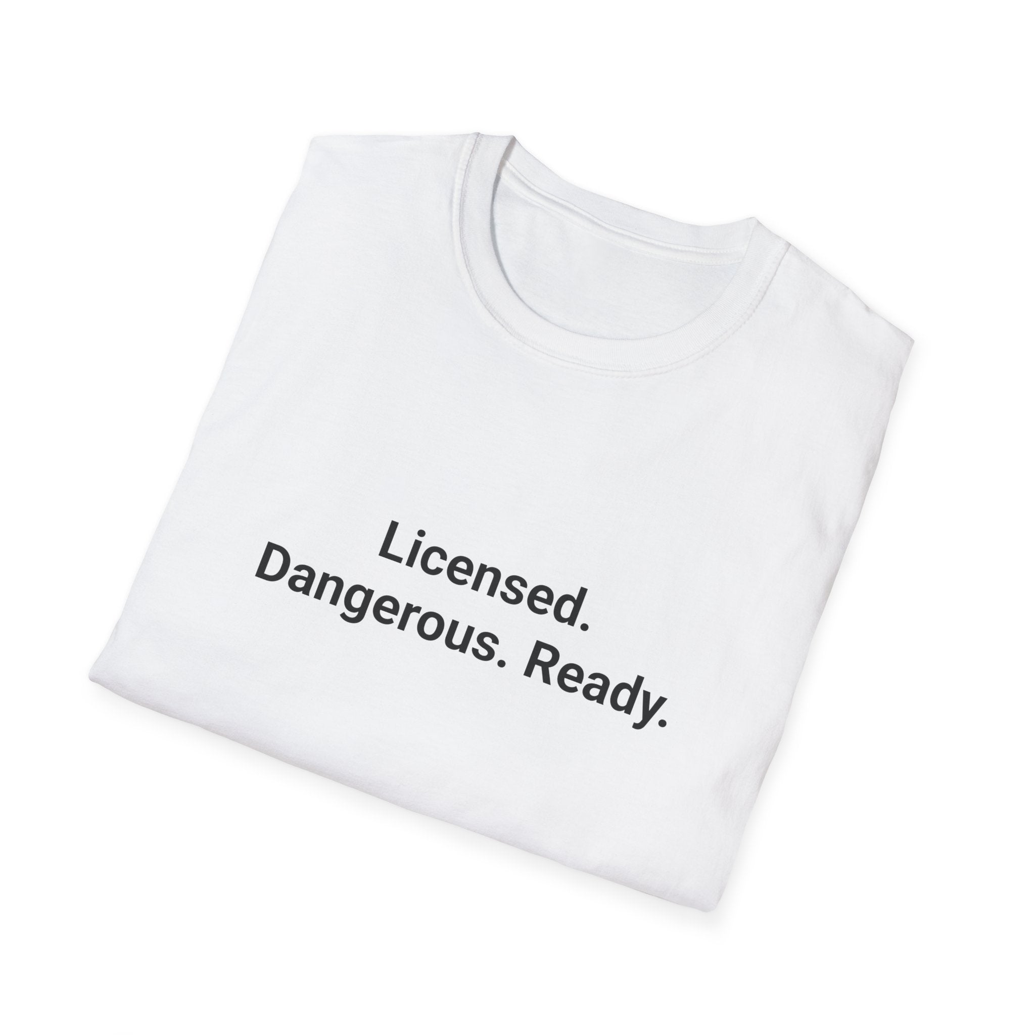 Licensed. Dangerous. Ready. - T-Shirt for New Motorcycle Riders