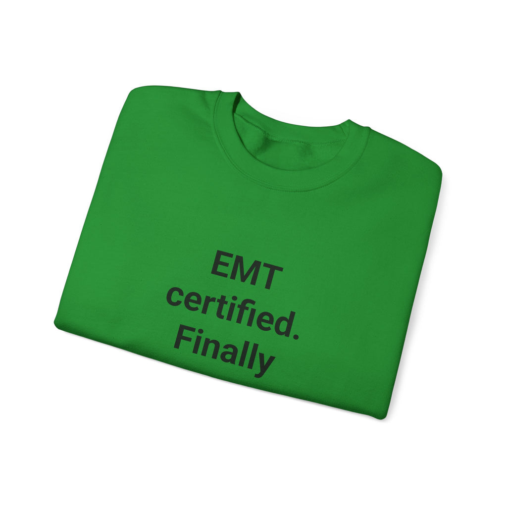 EMT Certified. Finally - Sweatshirt Gift for New EMT