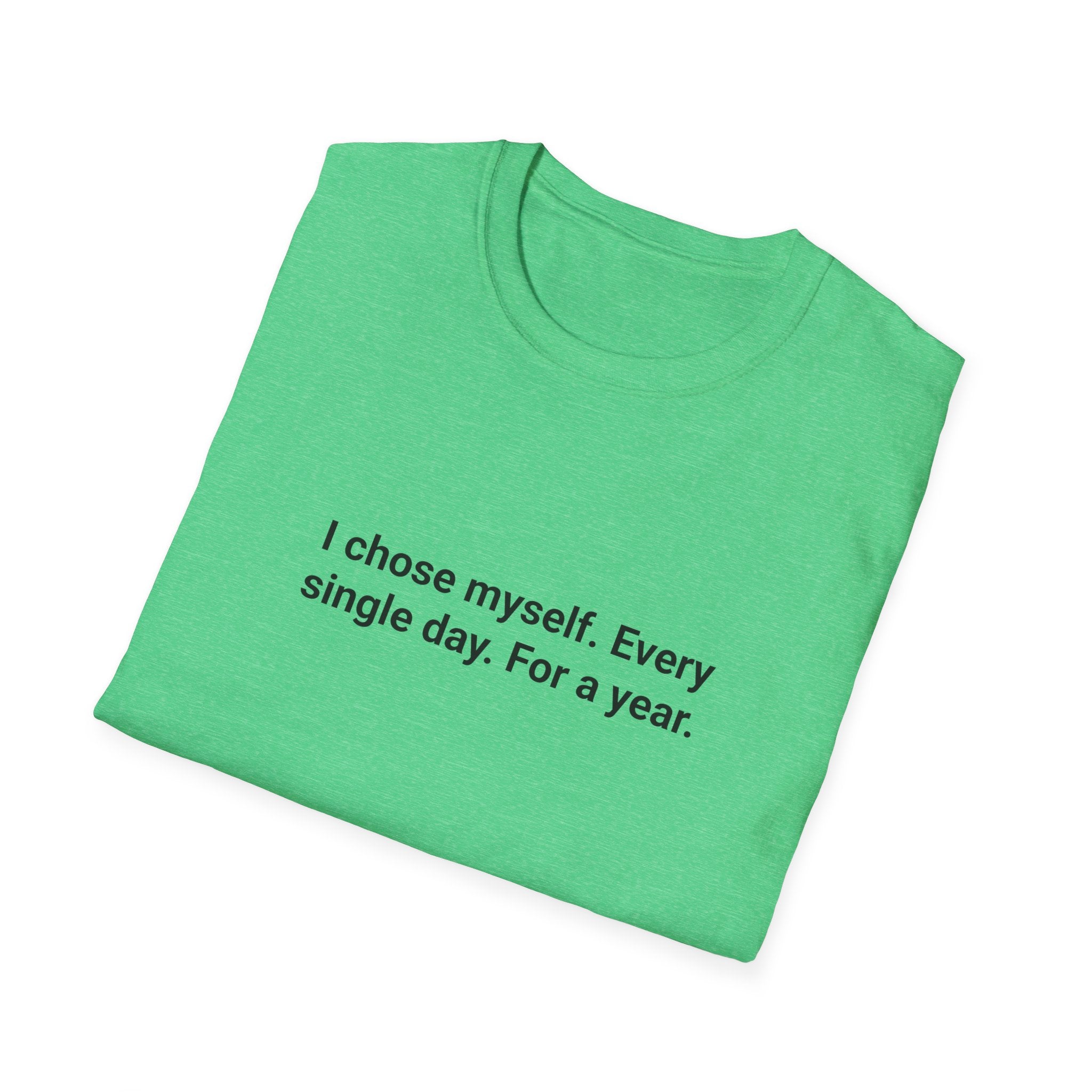 I Chose Myself Every Day For a Year - Sobriety T-Shirt