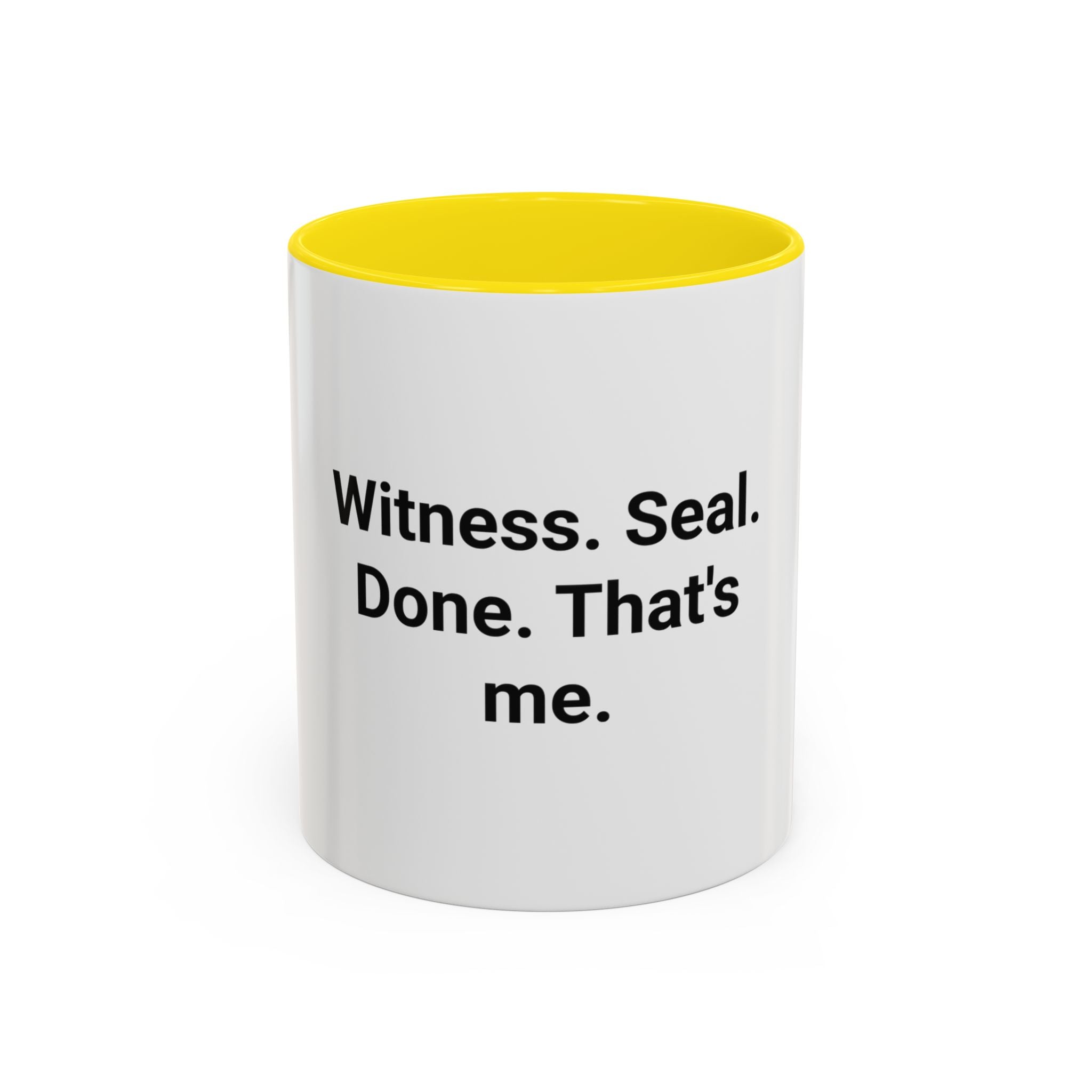 Witness. Seal. Done. That's me. - Accent Mug for New Notaries