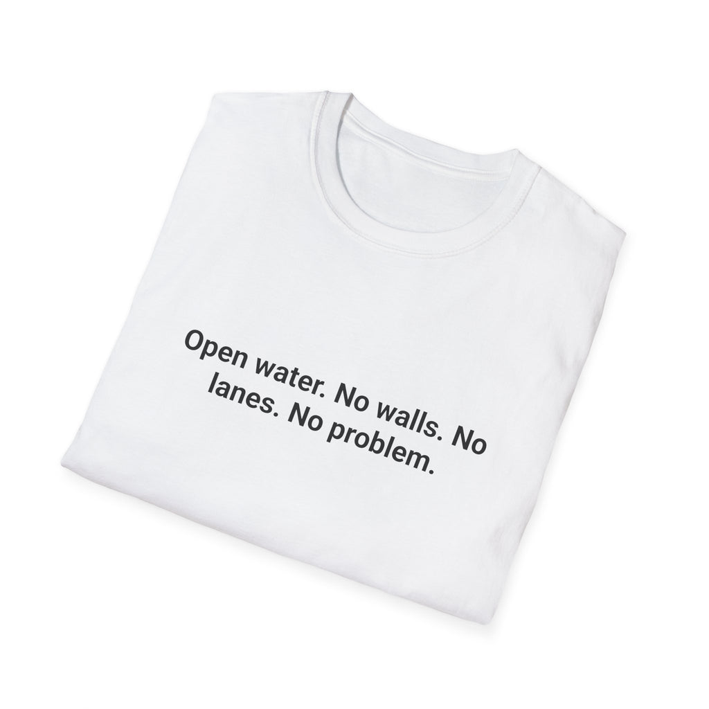 Open Water No Walls No Lanes No Problem - T-Shirt for First Open Water Swim