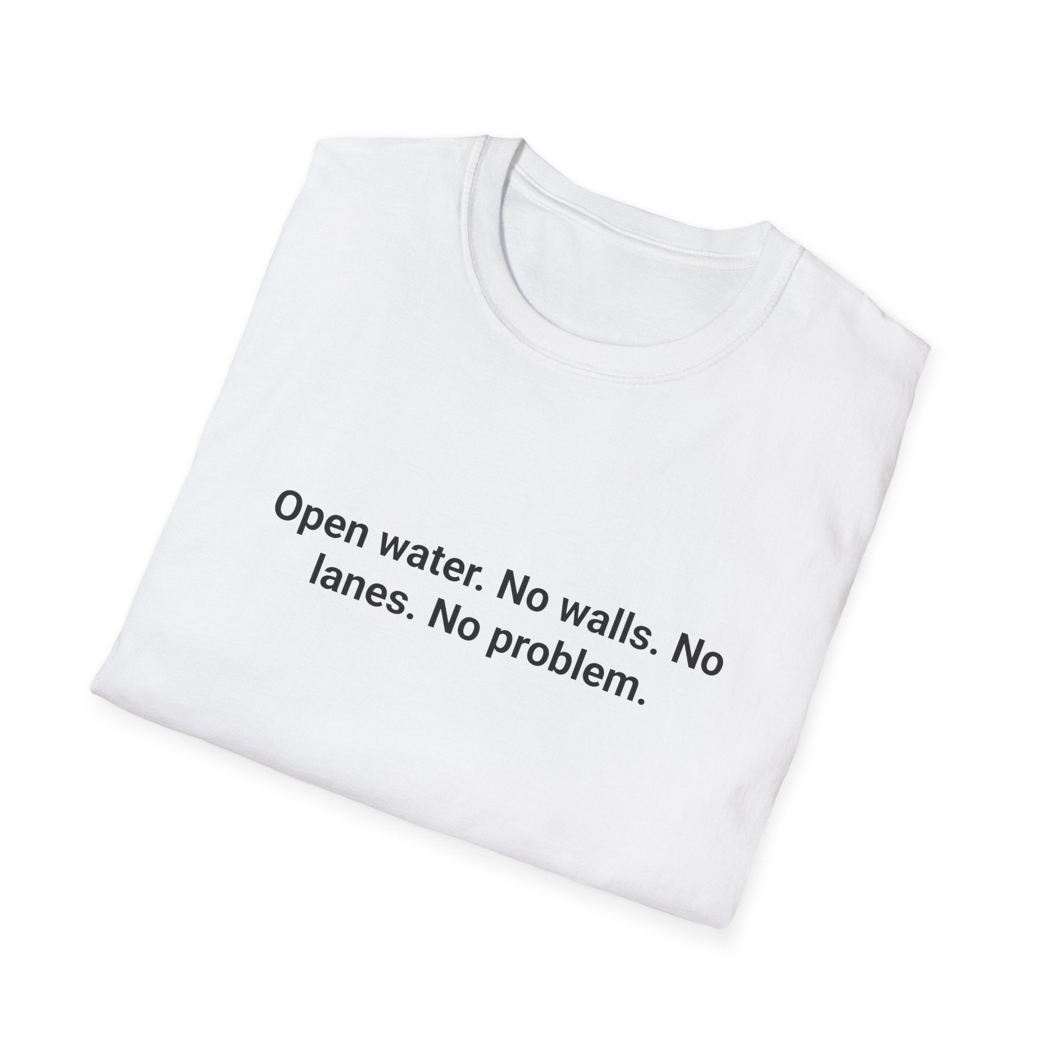 Open Water No Walls No Lanes No Problem - T-Shirt for First Open Water Swim