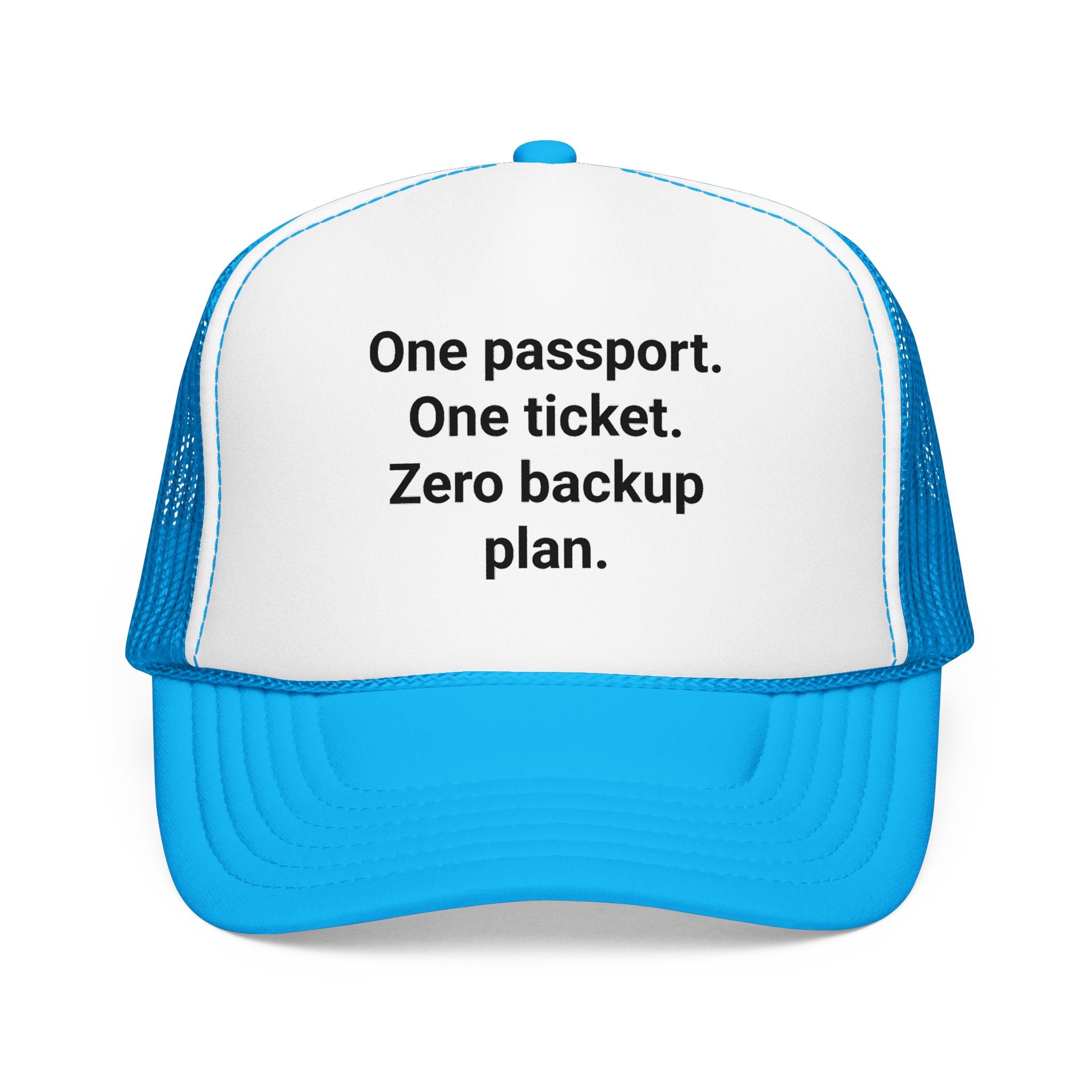 One Passport. One Ticket. Zero Backup Plan. - Trucker Hat for Solo Travelers