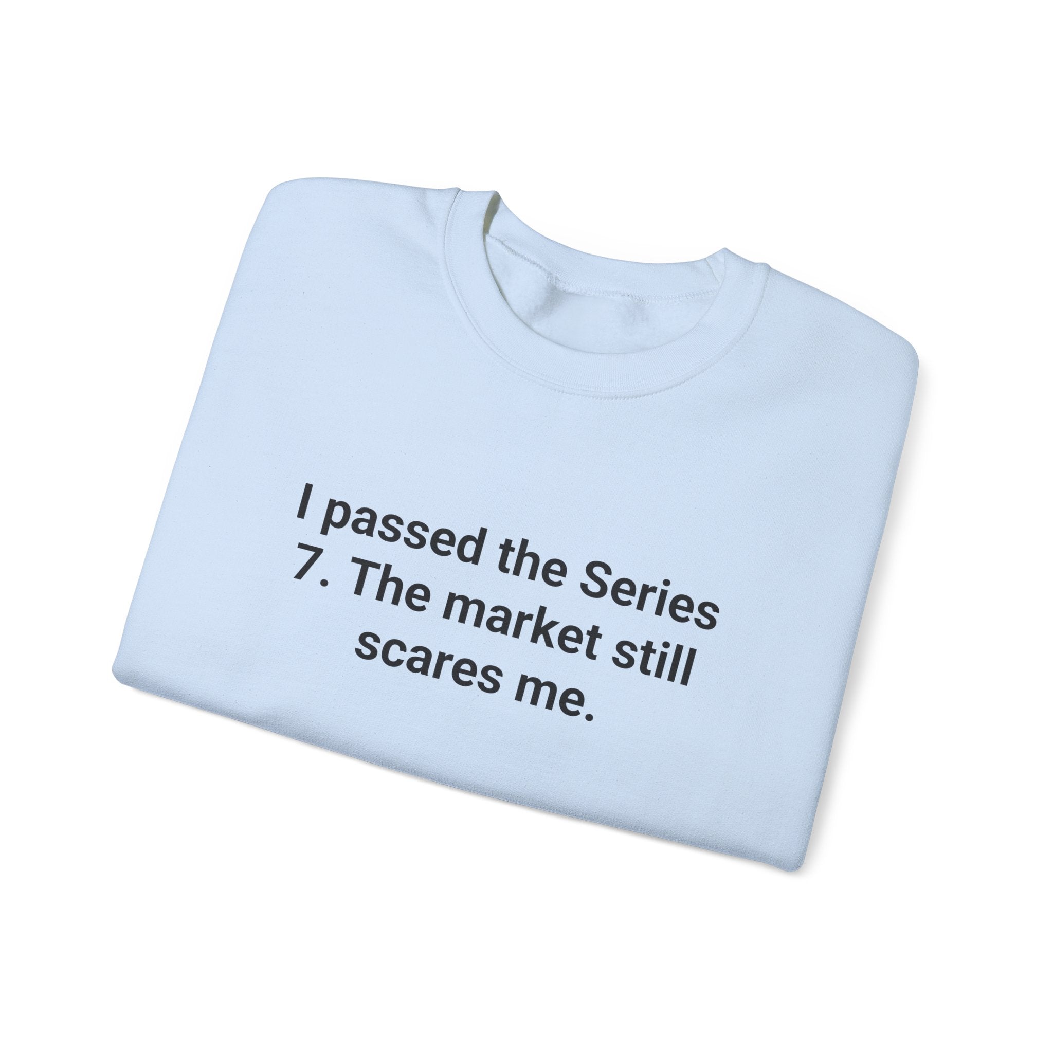 I Passed the Series 7. The Market Still Scares Me. - Sweatshirt for New Brokers