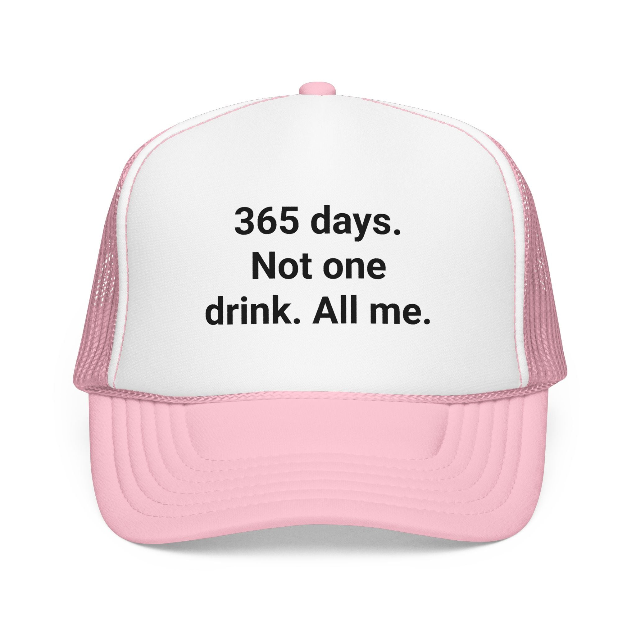 365 Days. Not One Drink. All Me. - Trucker Hat for Sobriety