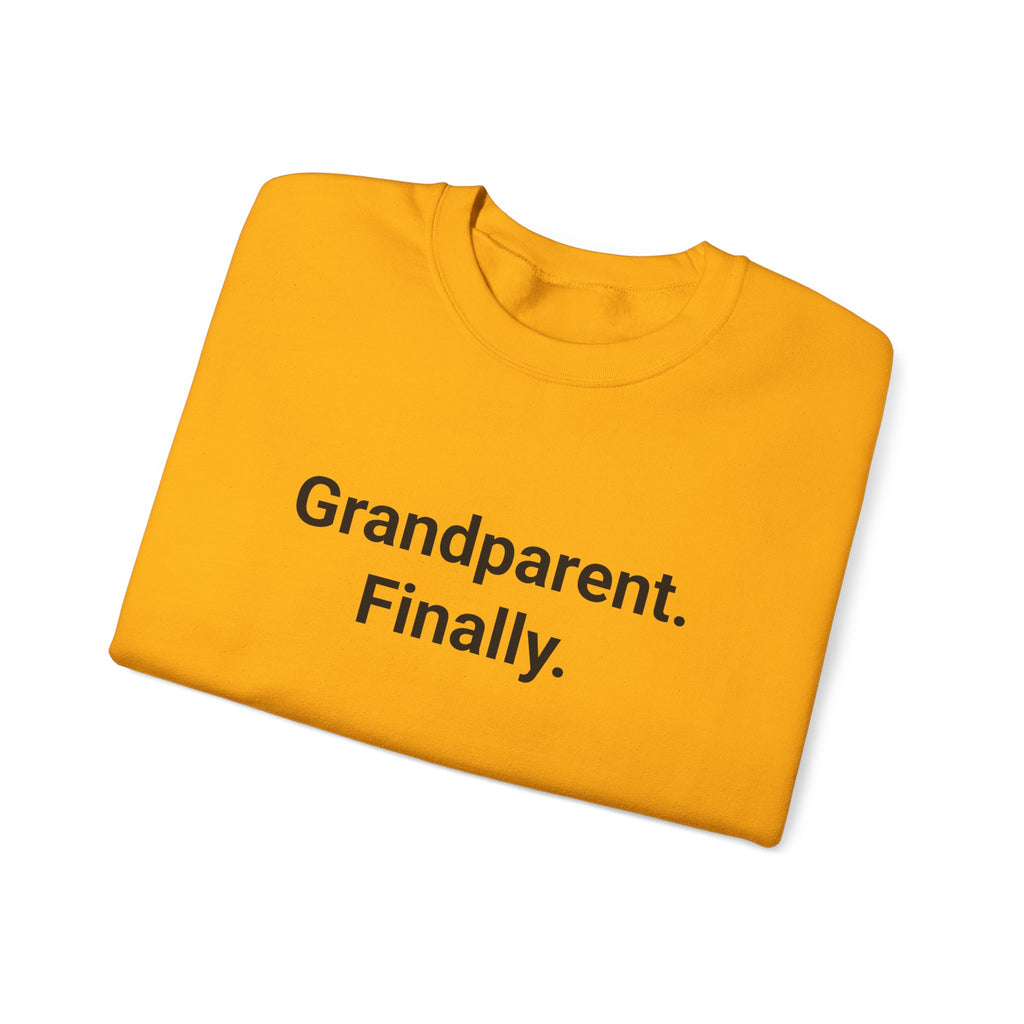 Grandparent. Finally. - Sweatshirt for New First-Time Grandparents