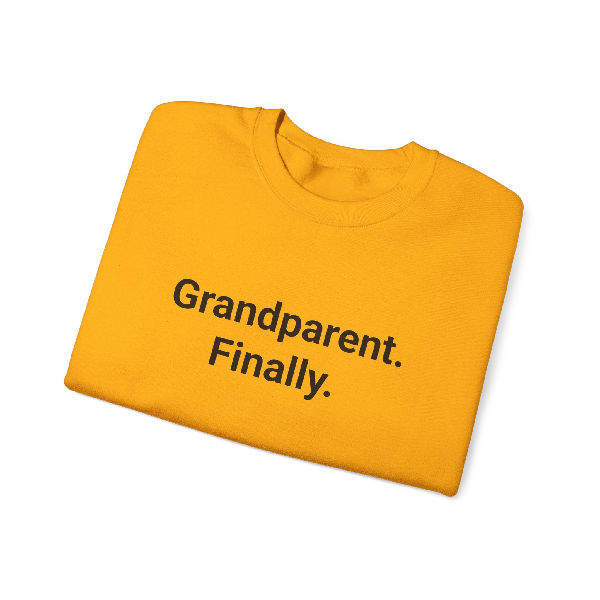 Grandparent. Finally. - Sweatshirt for New First-Time Grandparents