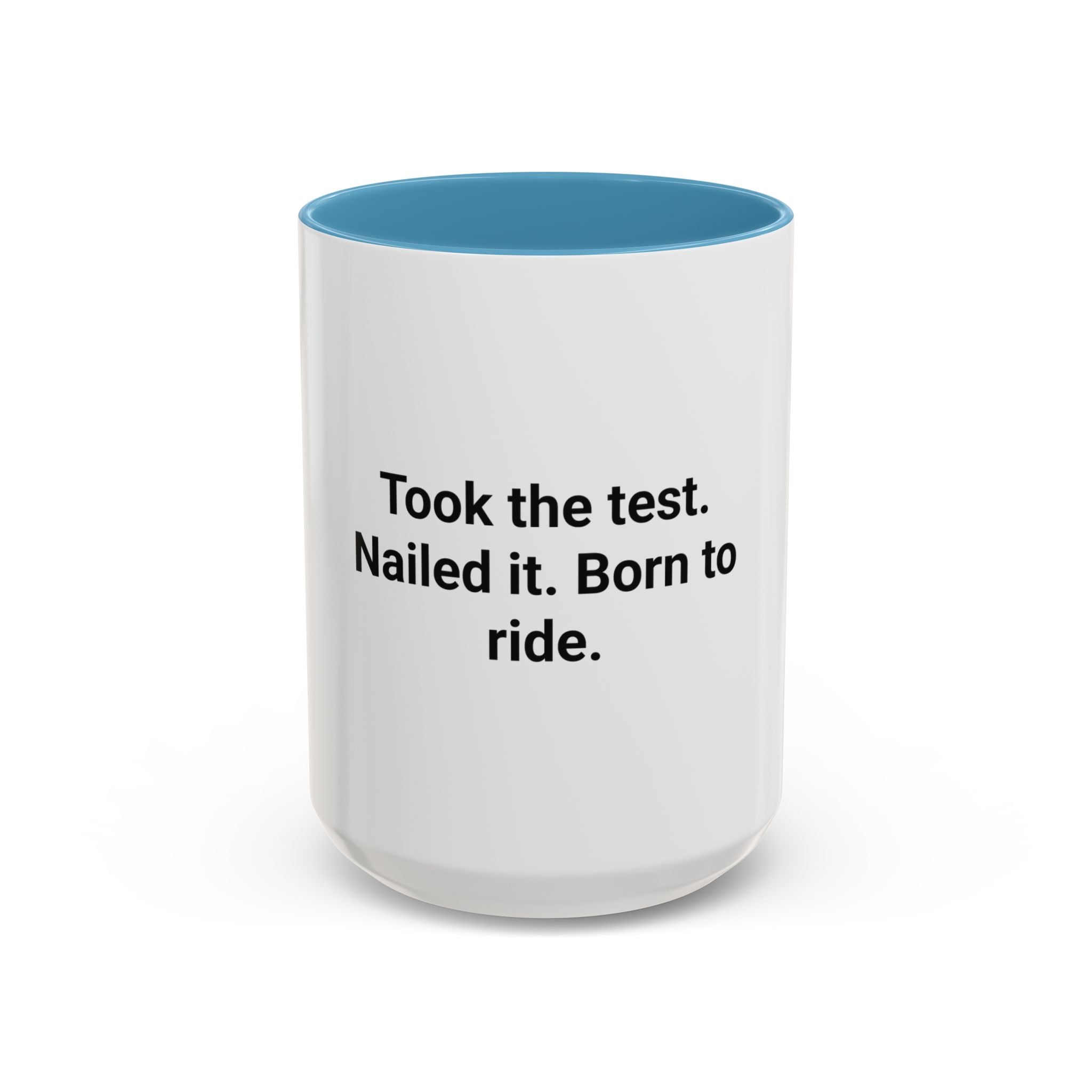 Took the Test. Nailed It. Born to Ride. - Mug for New Riders