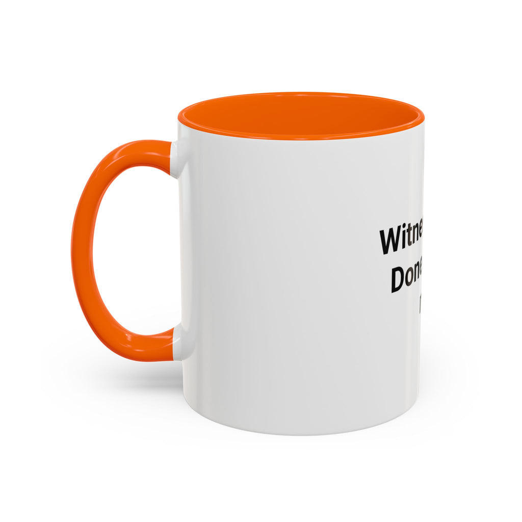 Witness. Seal. Done. That's me. - Accent Mug for New Notaries