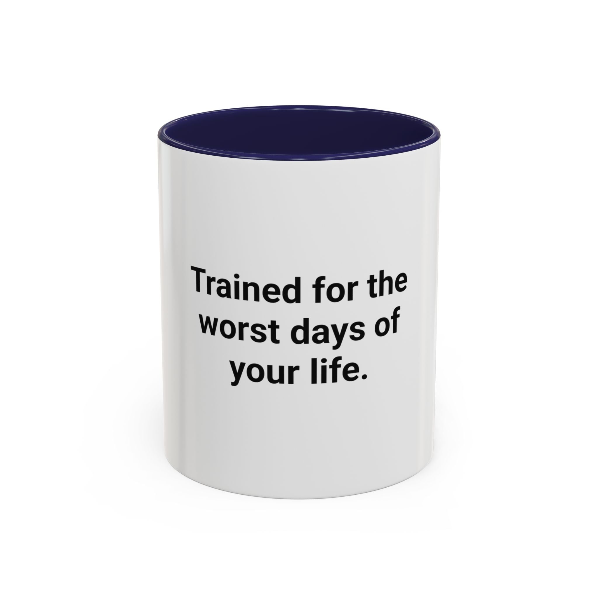 Trained for the Worst Days of Your Life - Accent Mug for New EMTs
