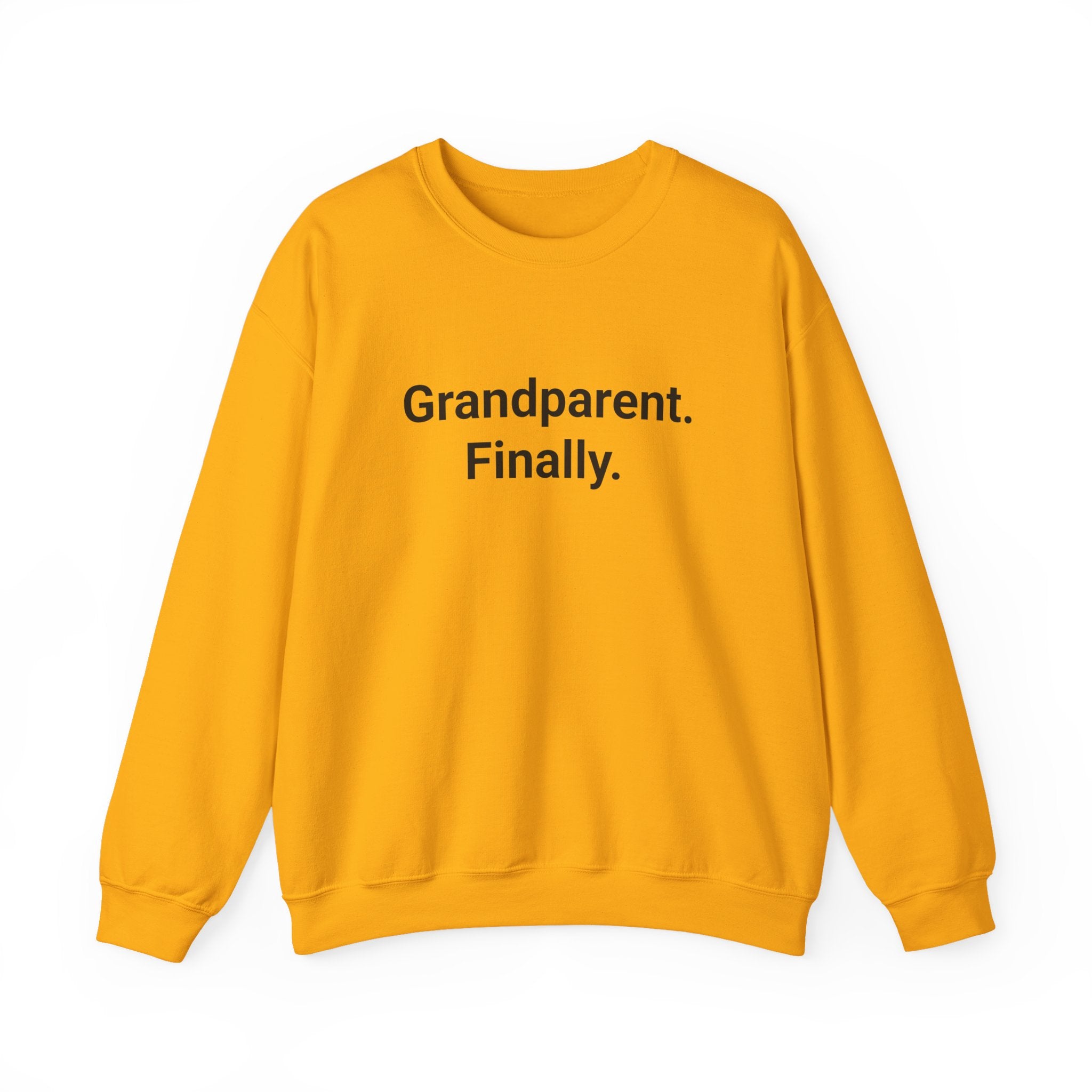 Grandparent. Finally. - Sweatshirt for New First-Time Grandparents