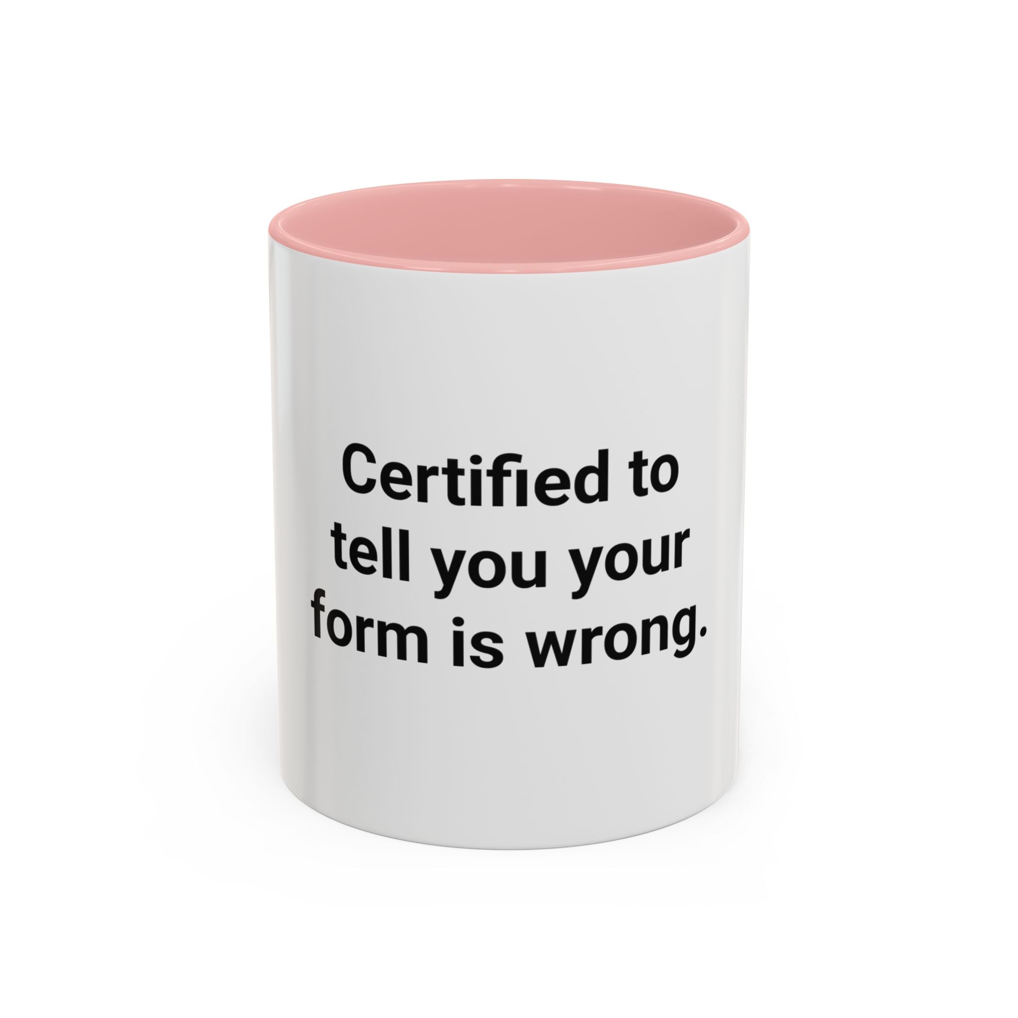Certified to Tell You Your Form Is Wrong - Accent Mug for New Personal Trainers