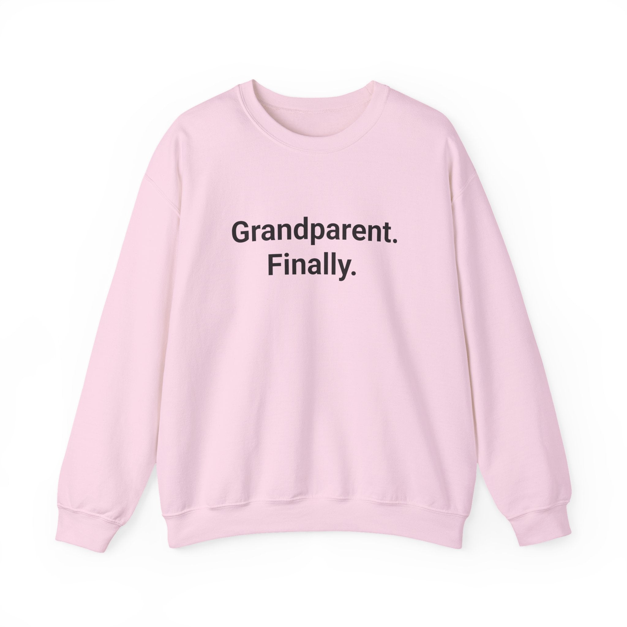 Grandparent. Finally. - Sweatshirt for New First-Time Grandparents