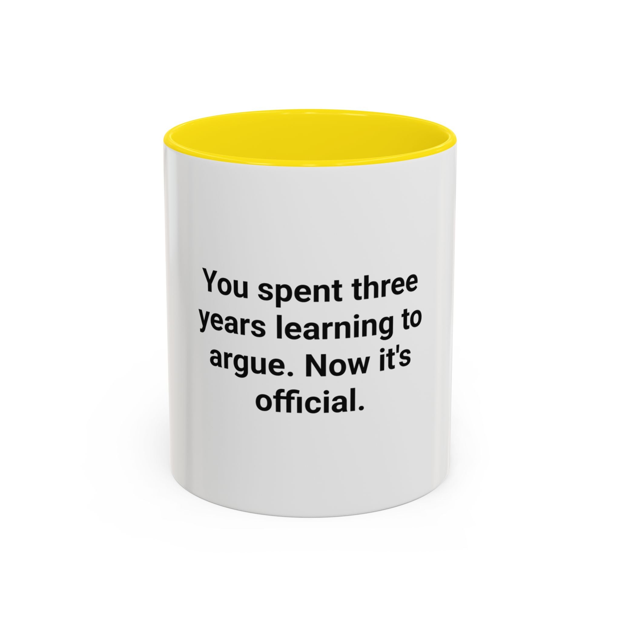 You Spent Three Years Learning to Argue - Accent Mug for Bar Exam