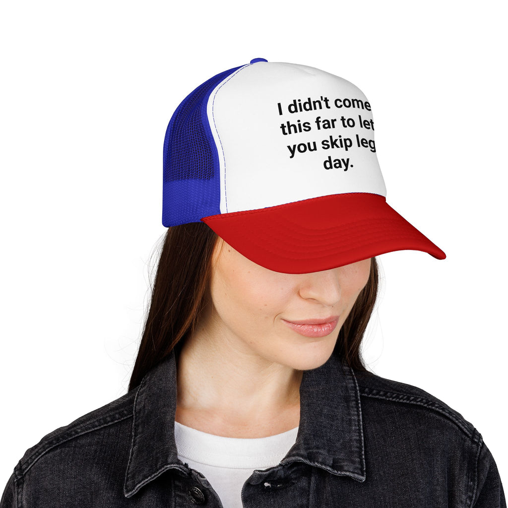 I Didn't Come This Far to Let You Skip Leg Day - Trucker Hat for New Personal Trainers