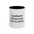 Certified to Tell You Your Form Is Wrong - Accent Mug for New Personal Trainers